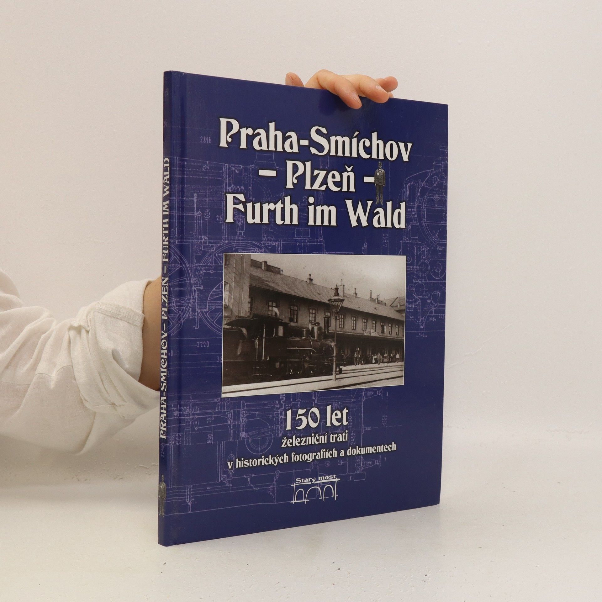 Miroslav Petr 150 let železniční trati Praha-Smíchov - Plzeň - Furth im Wald v historických fotografiích a dokumentech