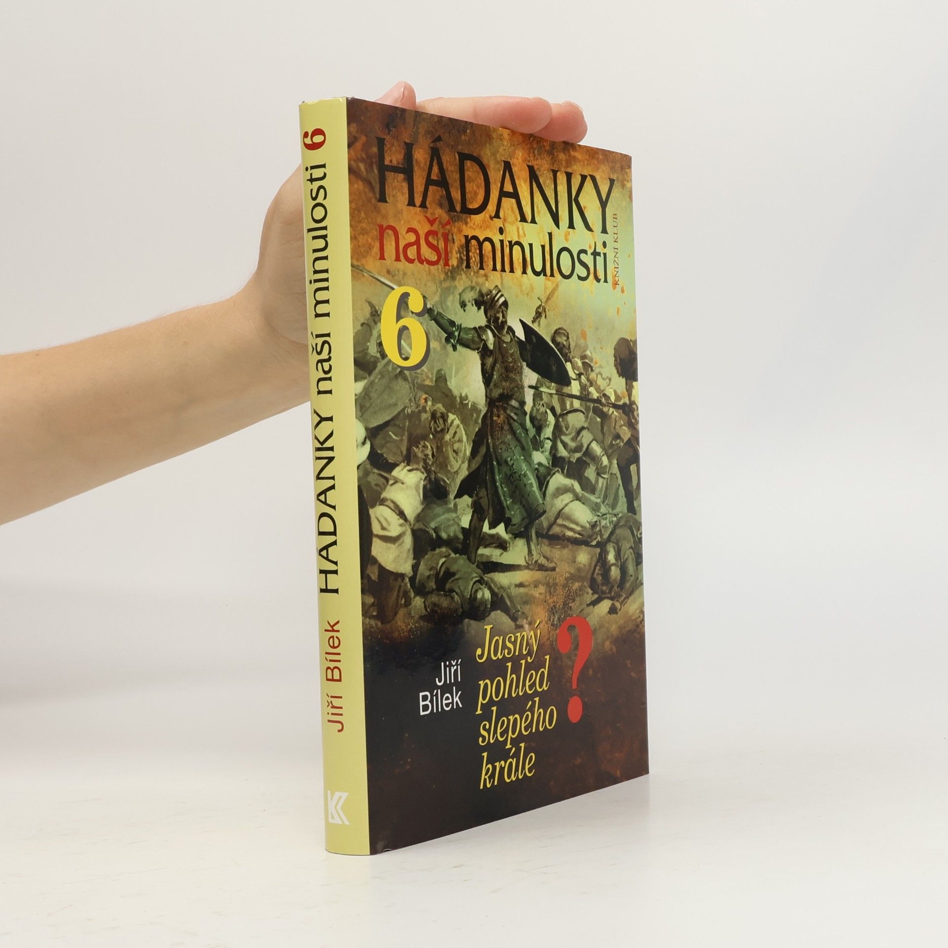 Hádanky naší minulosti. 6, Jasný pohled slepého krále?