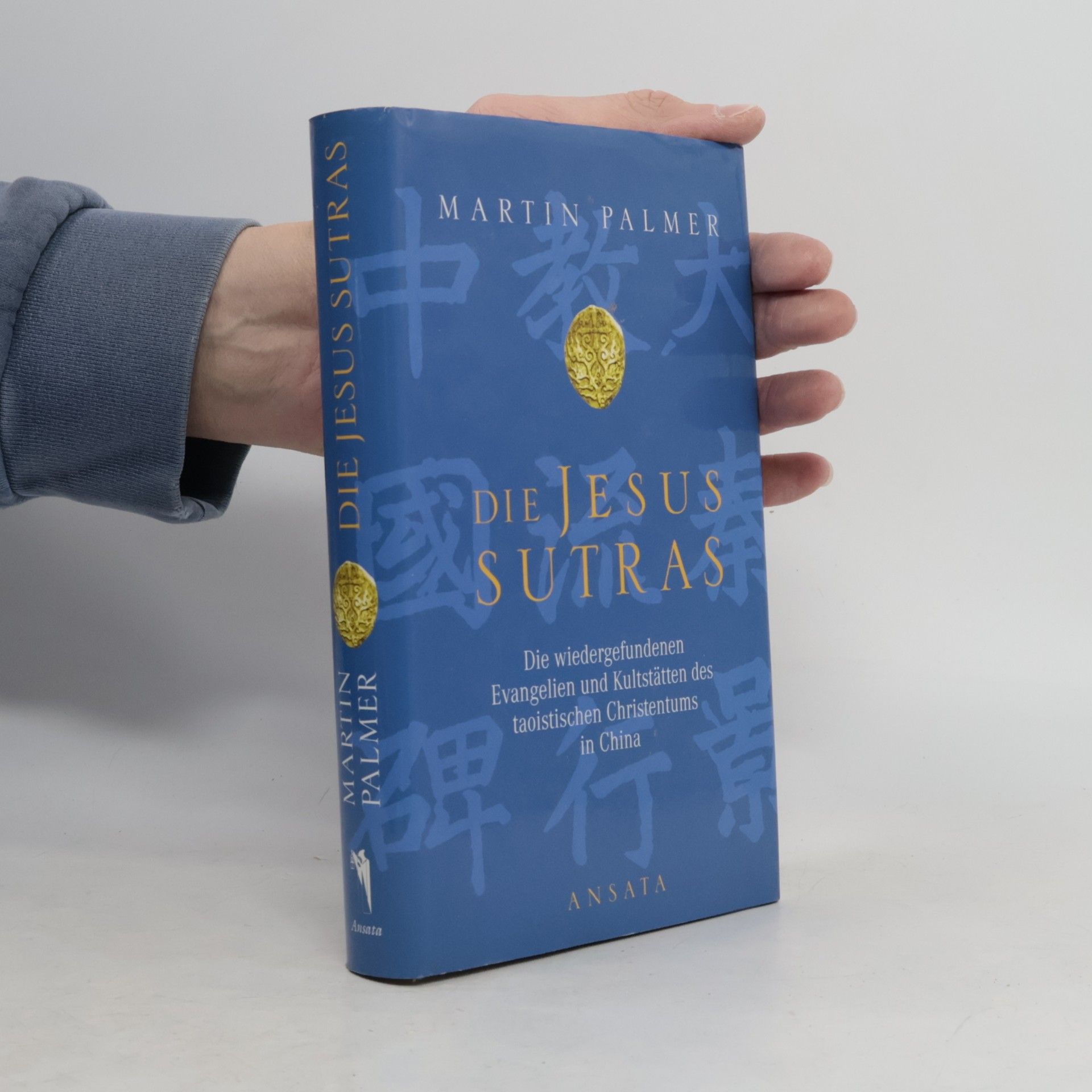 Die Jesus Sutras. Die wiedergefundenen Evangelien und Kultstätten des taoistischen Christentums in China