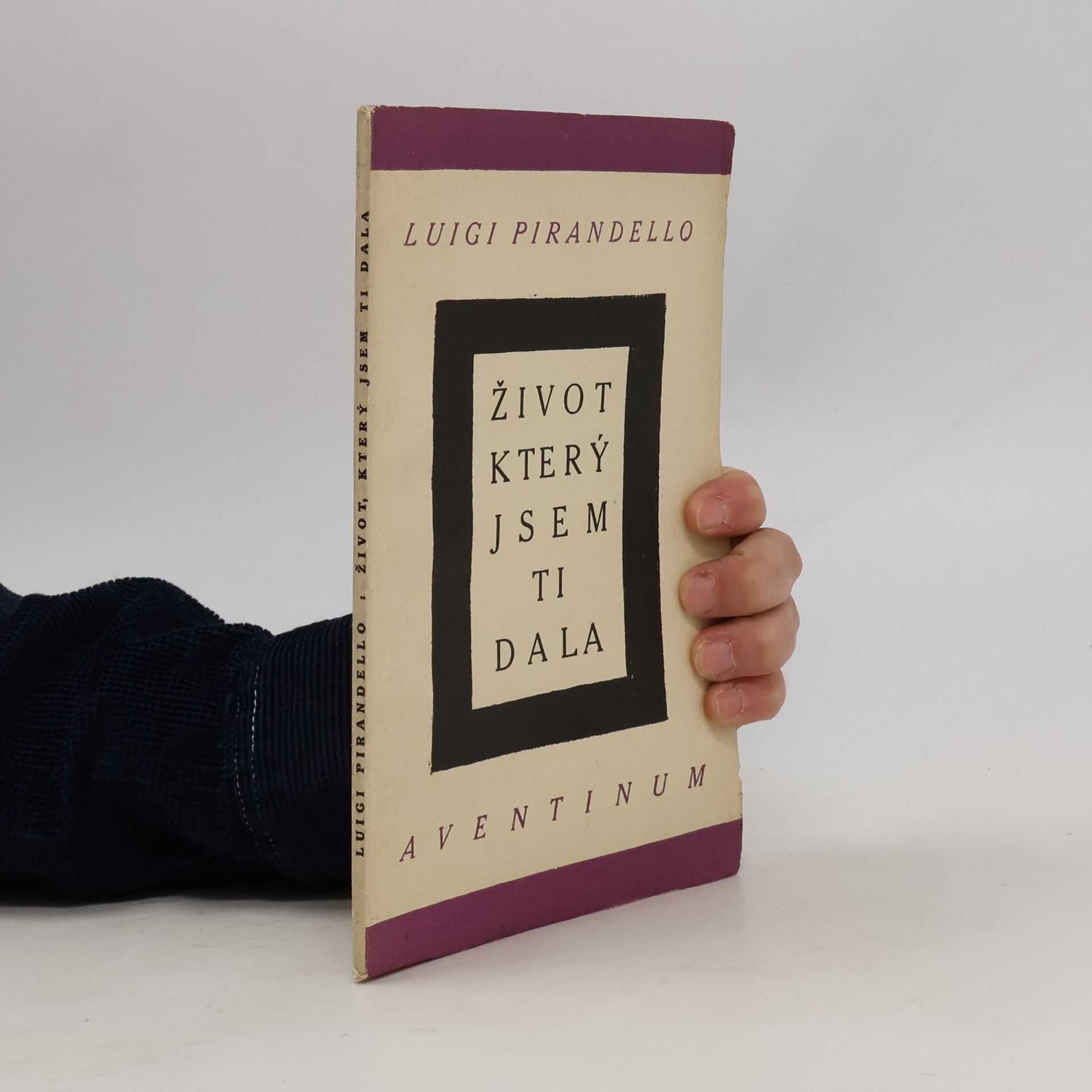Luigi Pirandello Život, který jsem ti dala
