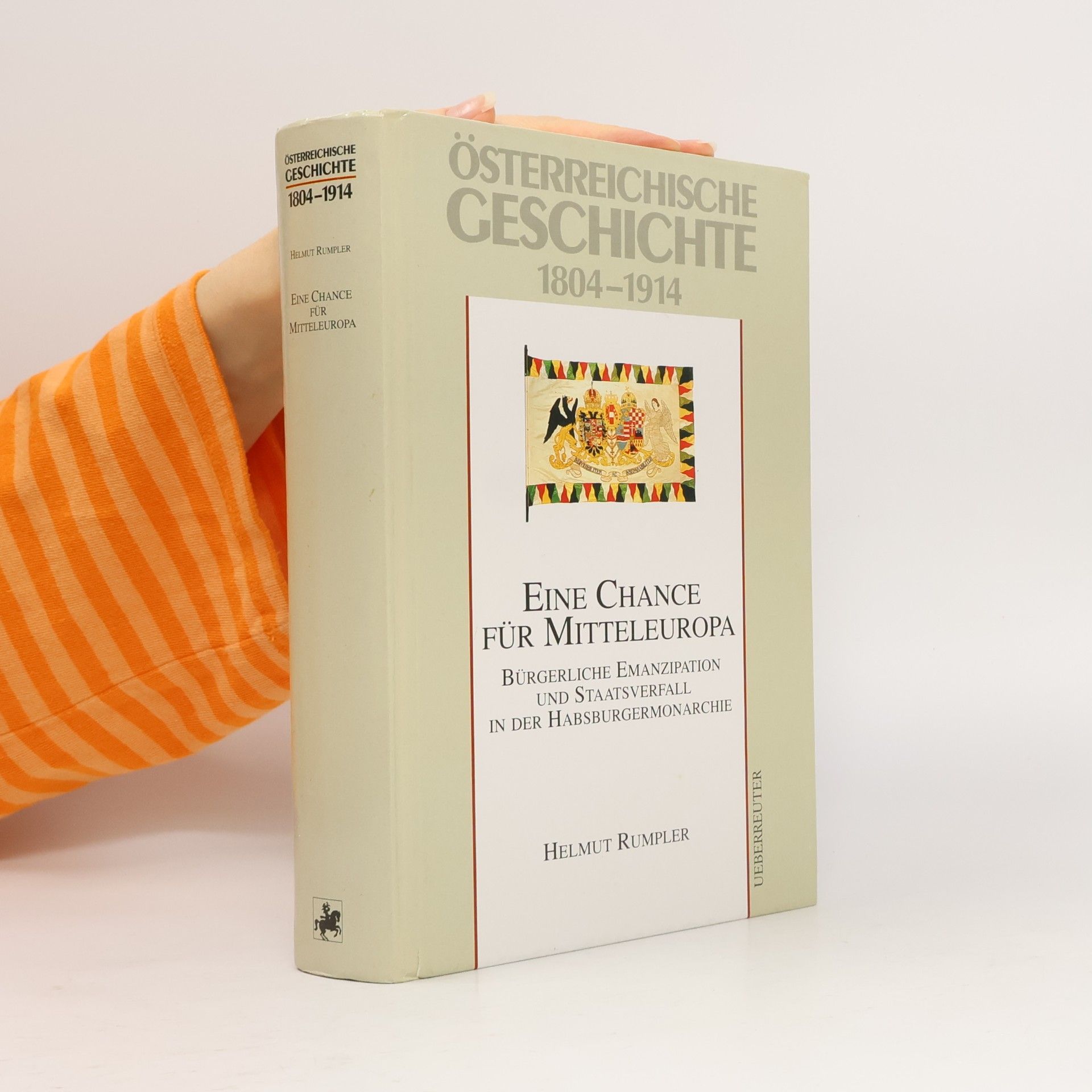 Eine Chance für Mitteleuropa. Bürgerliche Emanzipation und Staatsverfall in der Habsburgermonarchie. 1804-1914