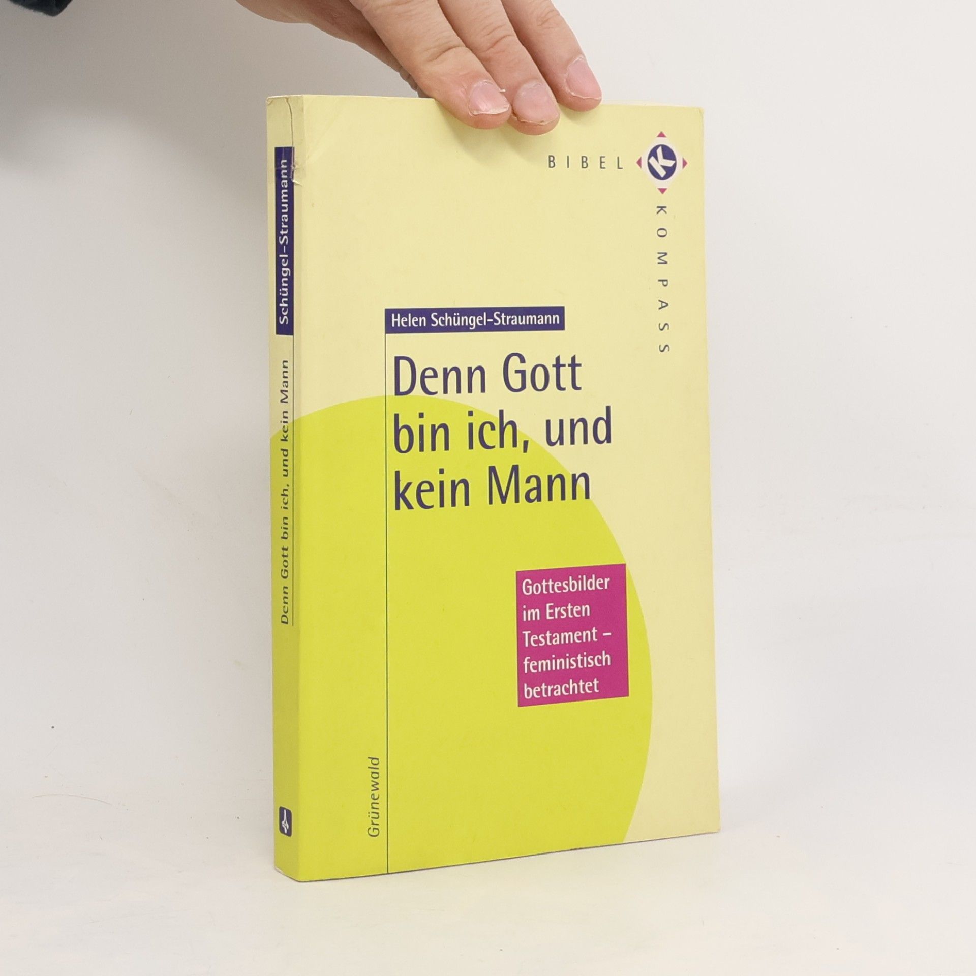 Helen Schüngel-Straumann Denn Gott bin ich, und kein Mann. Gottesbilder im Ersten Testament - feministisch betrachtet