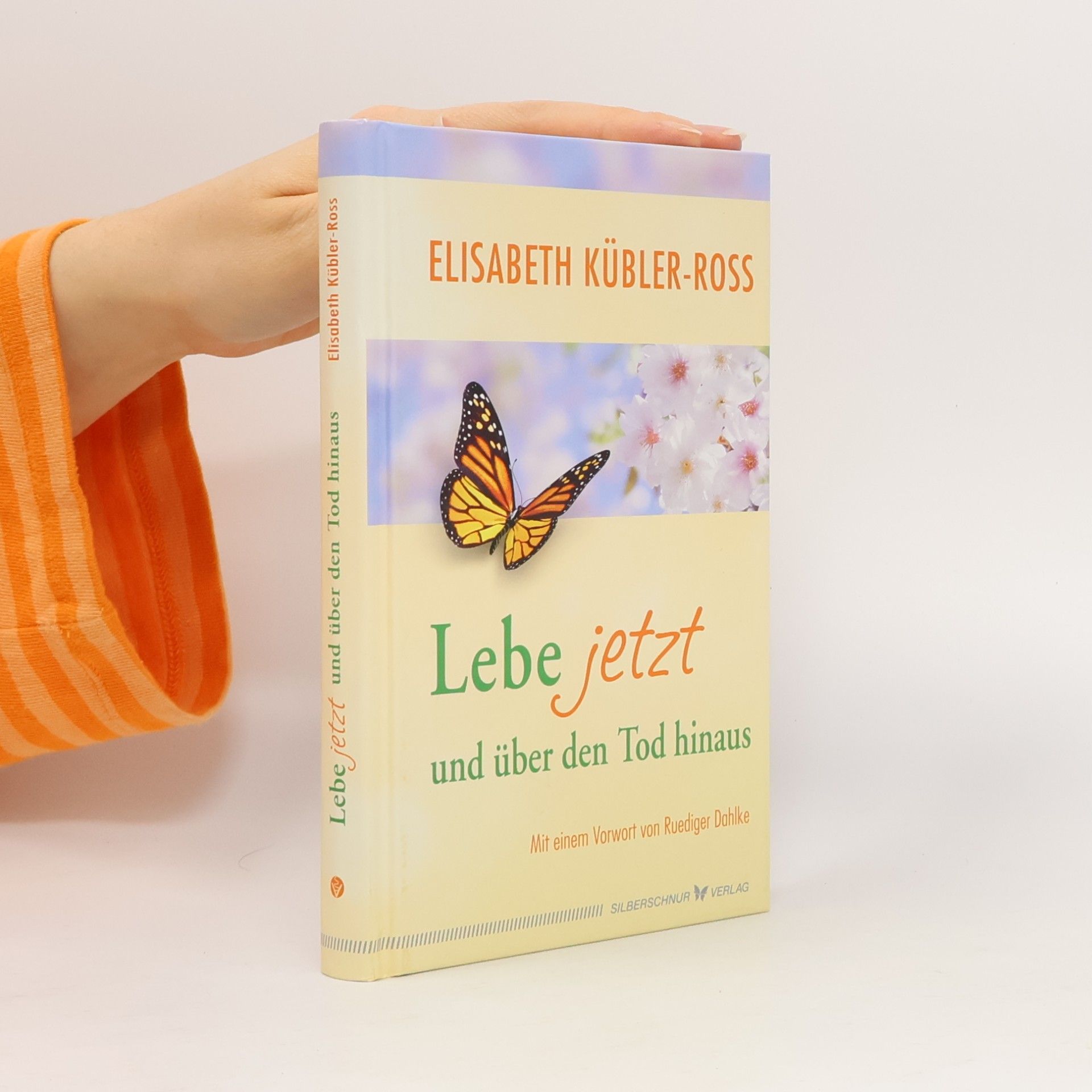 Elisabeth Kübler-Ross Lebe jetzt und über den Tod hinaus