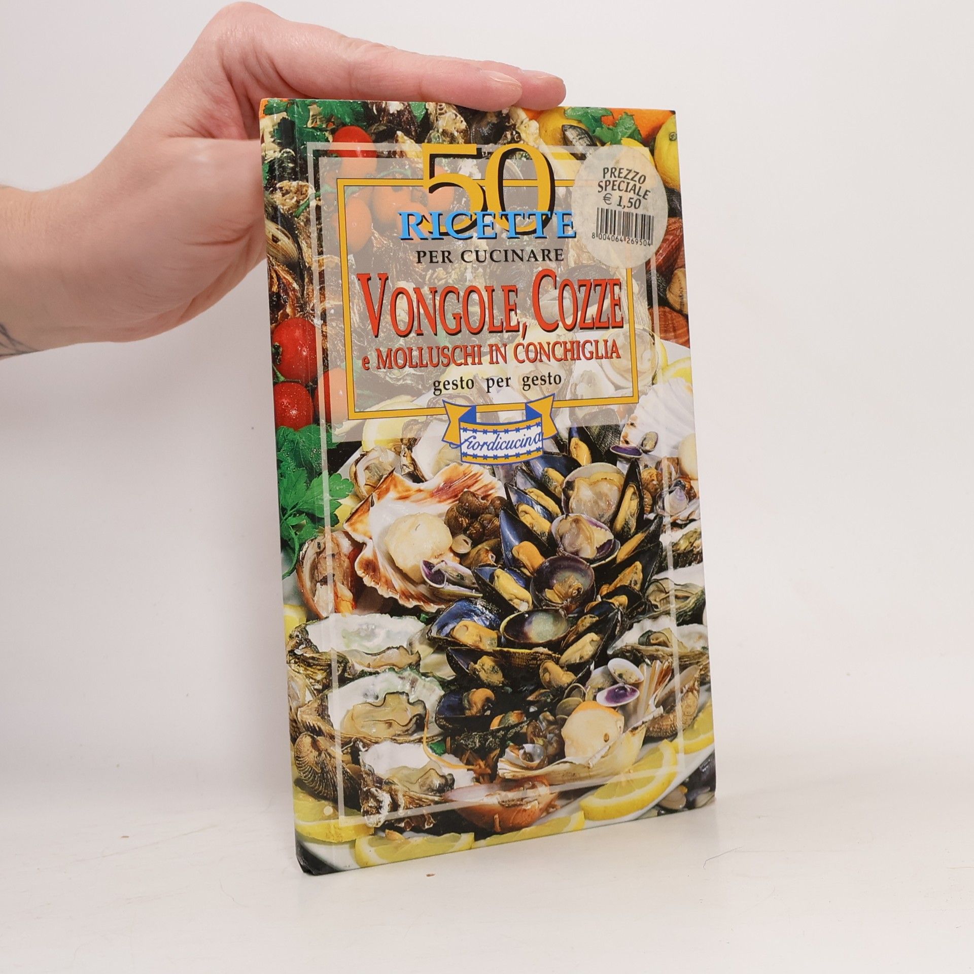 Paolo Piazzesi Fiordicucina: Cinquanta 50 ricette per cucinare vongole, cozze e molluschi in conchiglia, gesto per gesto