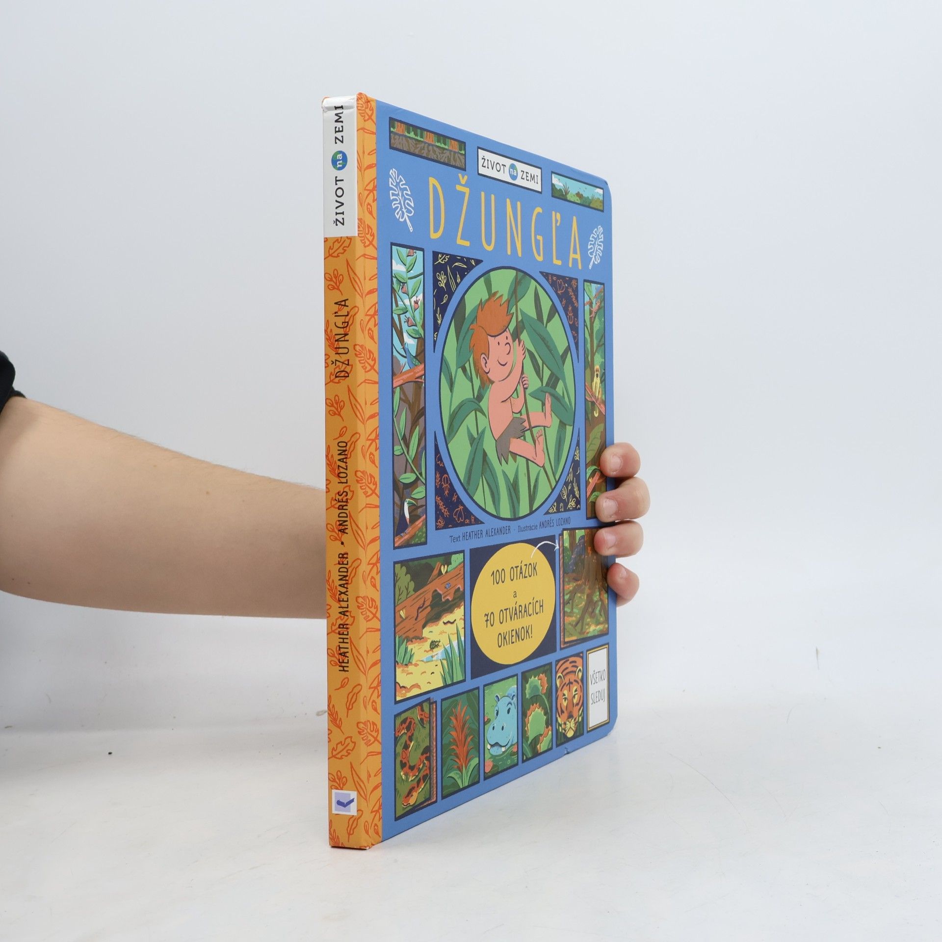 Various authors Život na Zemi Džungla – 100 otázok a 70 okienok