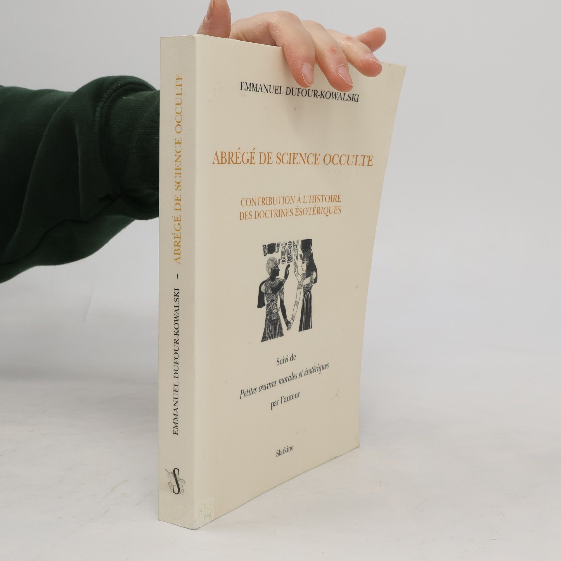Abrégé de Science Occulte: Contribution à l’histoire des doctrines ésotériques. Suivi de "Petites œuvres morales et ésotériques
