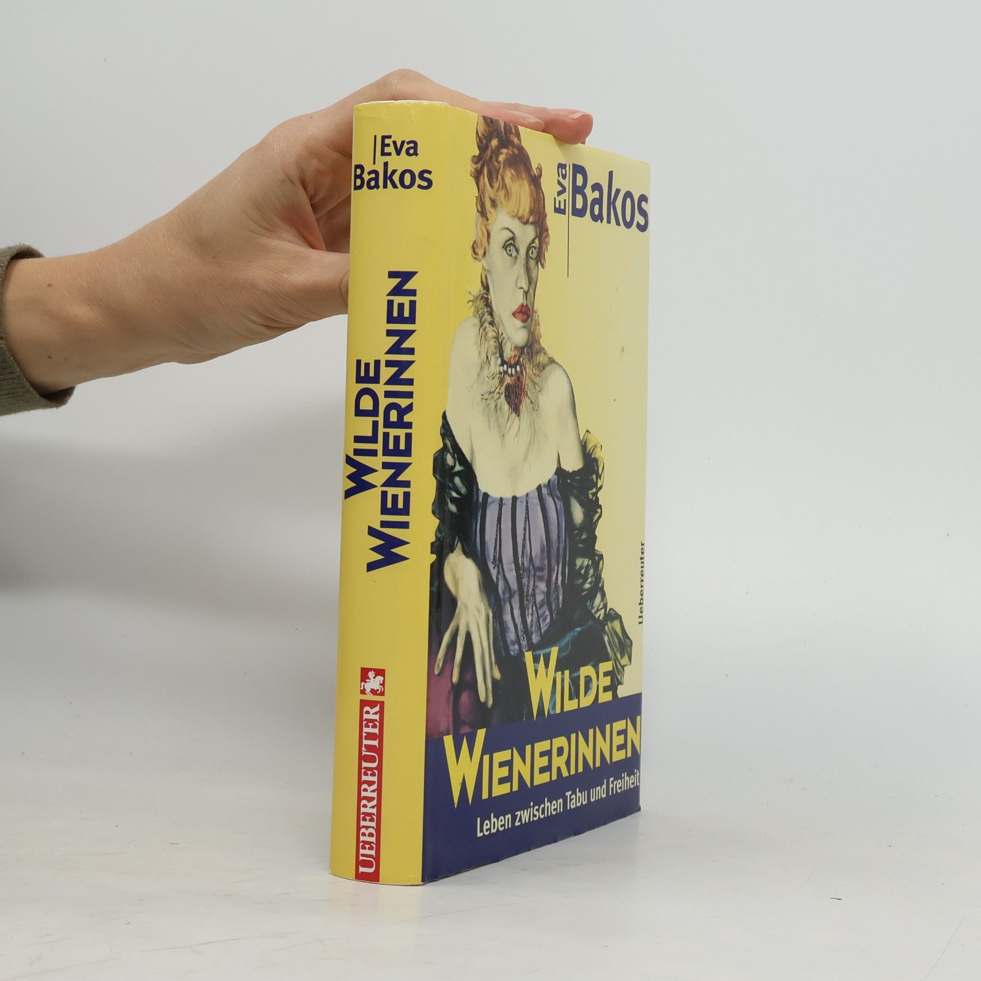 Wilde Wienerinnen : Leben zwischen Tabu und Freiheit