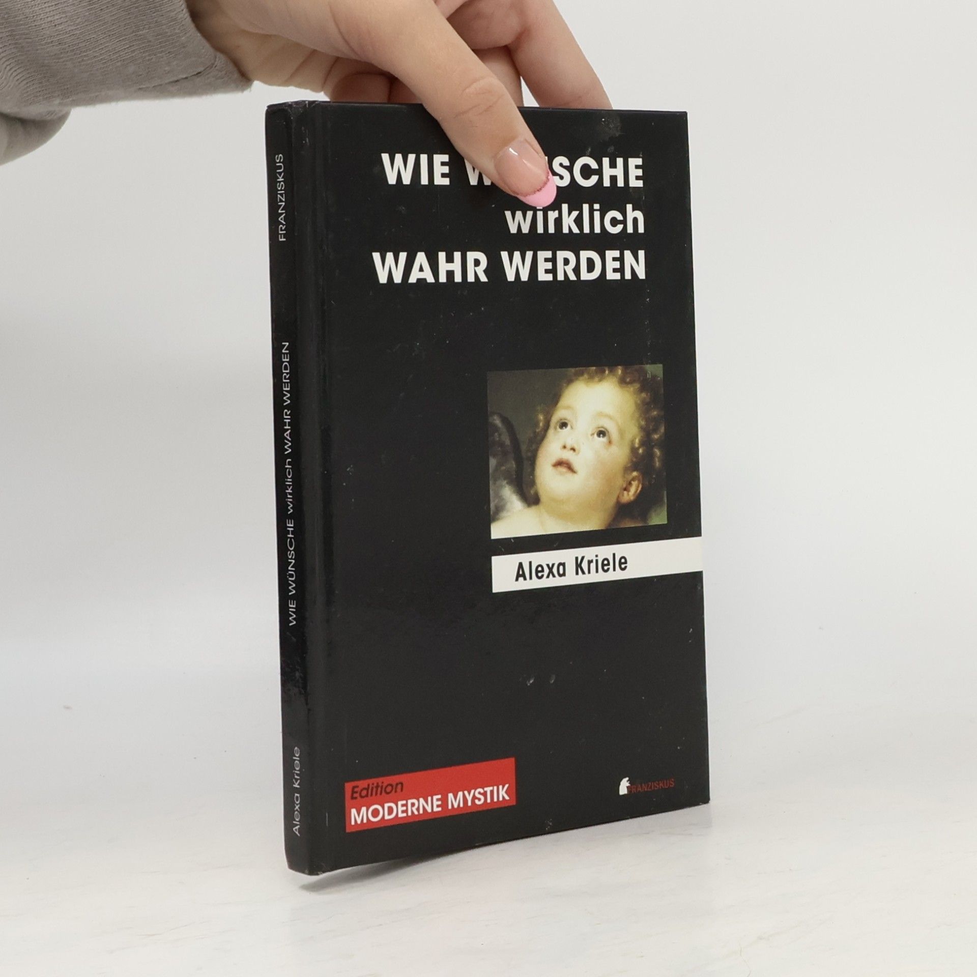Alexa Kriele Moderne Mystik - 1: Wie Wünsche wirklich wahr werden