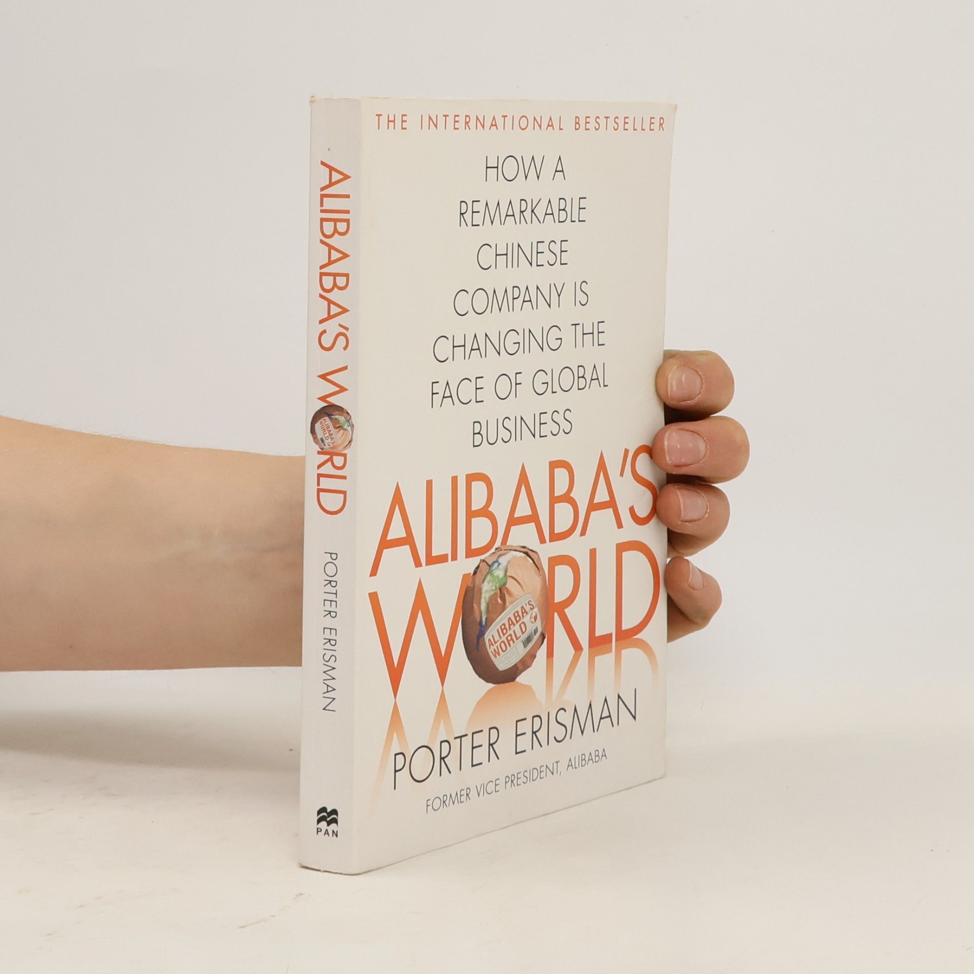 Alibaba's World: How a remarkable Chinese company is changing the face of global business