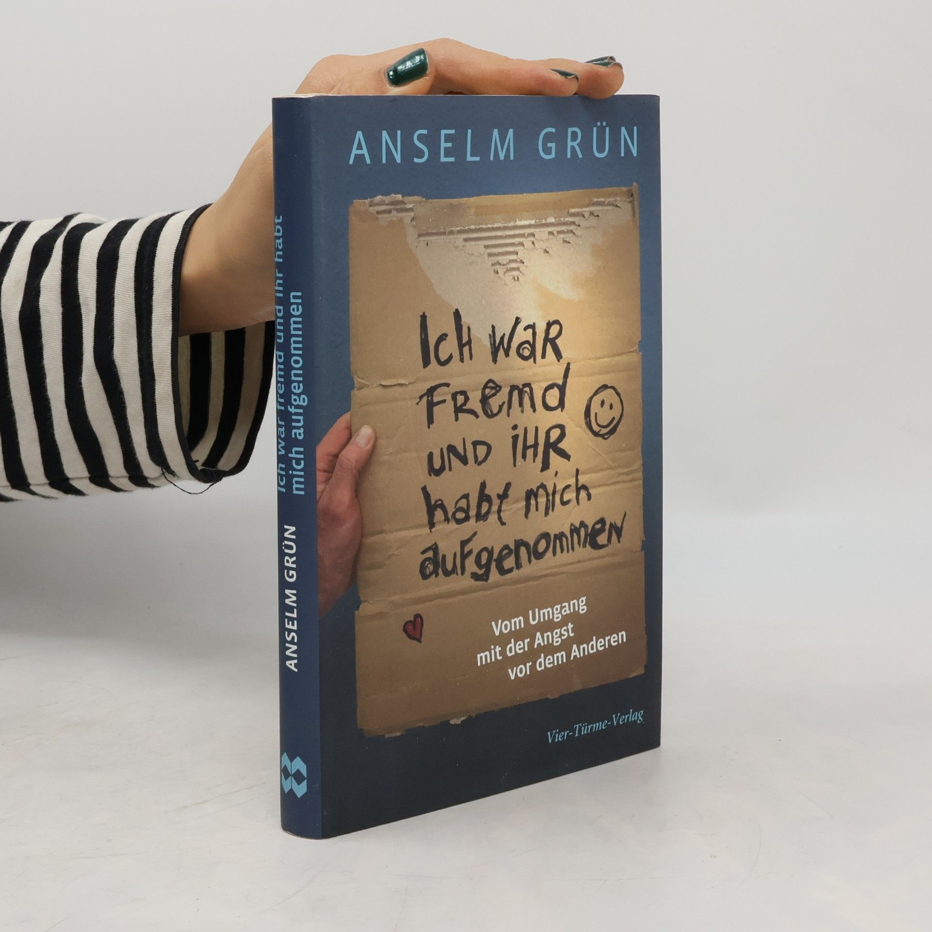Anselm Grün Ich war fremd und ihr habt mich aufgenommen
