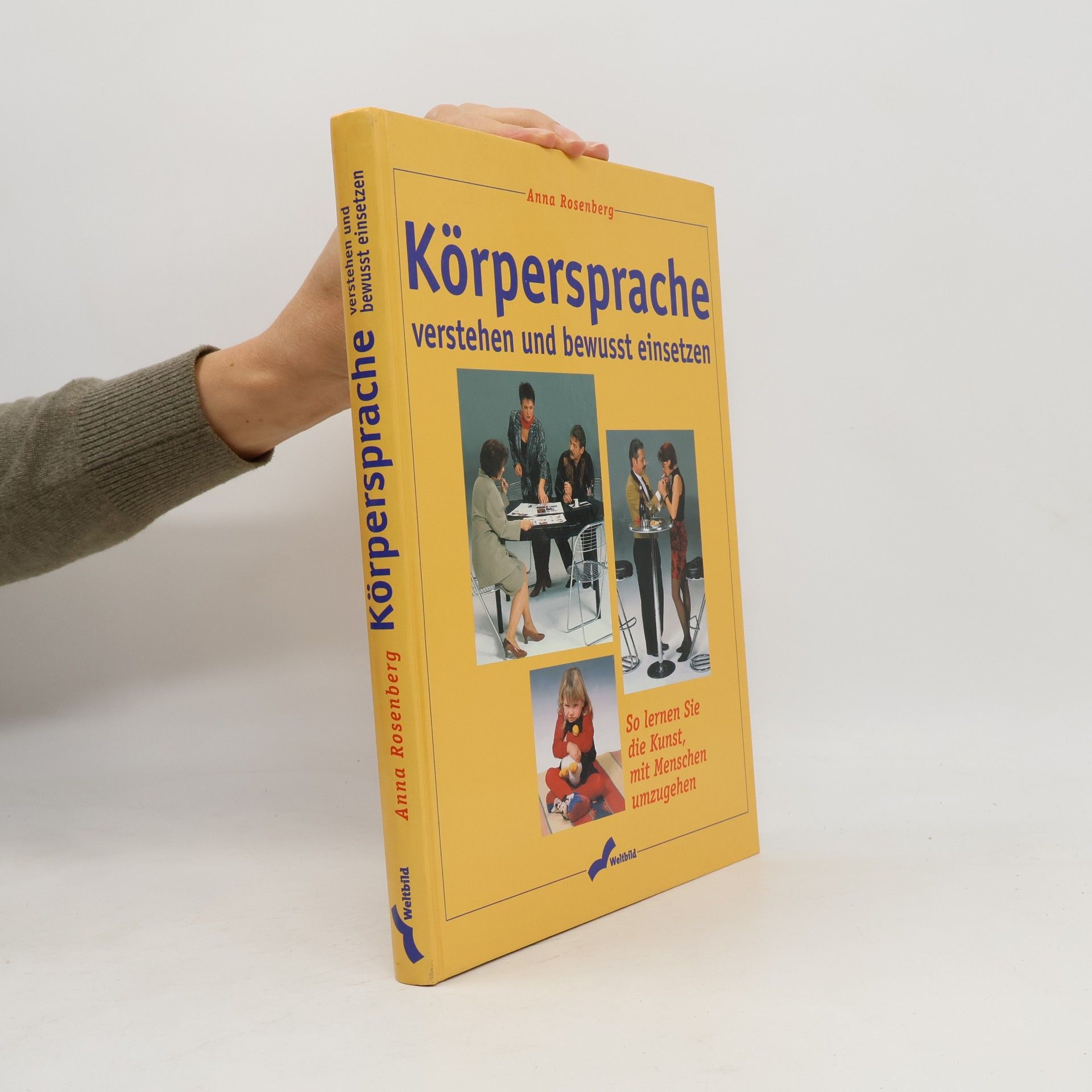 Anna Rosenberg Körpersprache verstehen und bewusst einsetzen ; so lernen Sie die Kunst, mit Menschen umzugehen