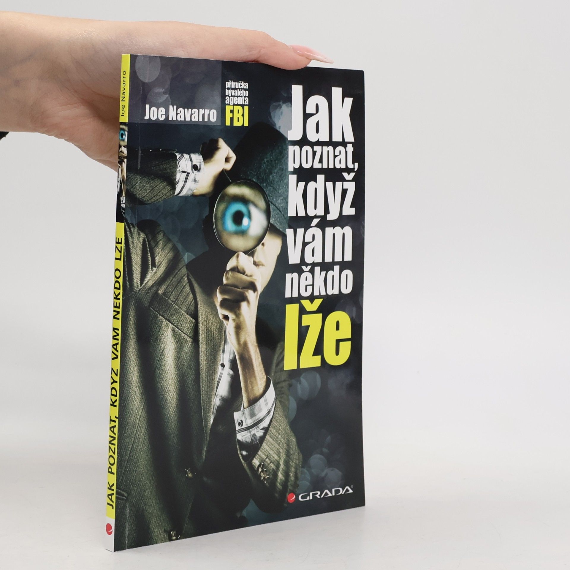 Joe Navarro Jak poznat, když vám někdo lže : příručka bývalého experta FBI