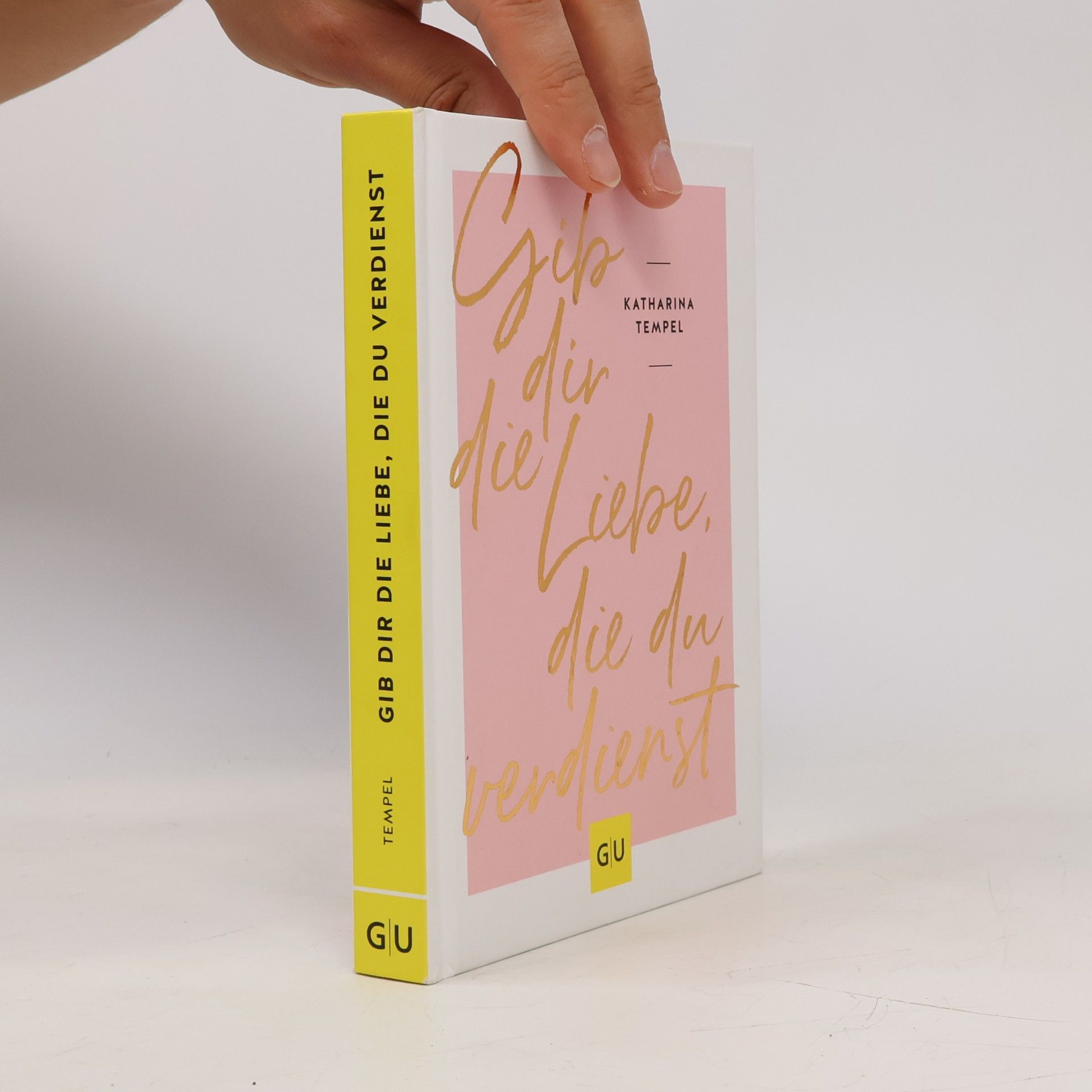 Katharina Tempel Gib dir die Liebe, die du verdienst