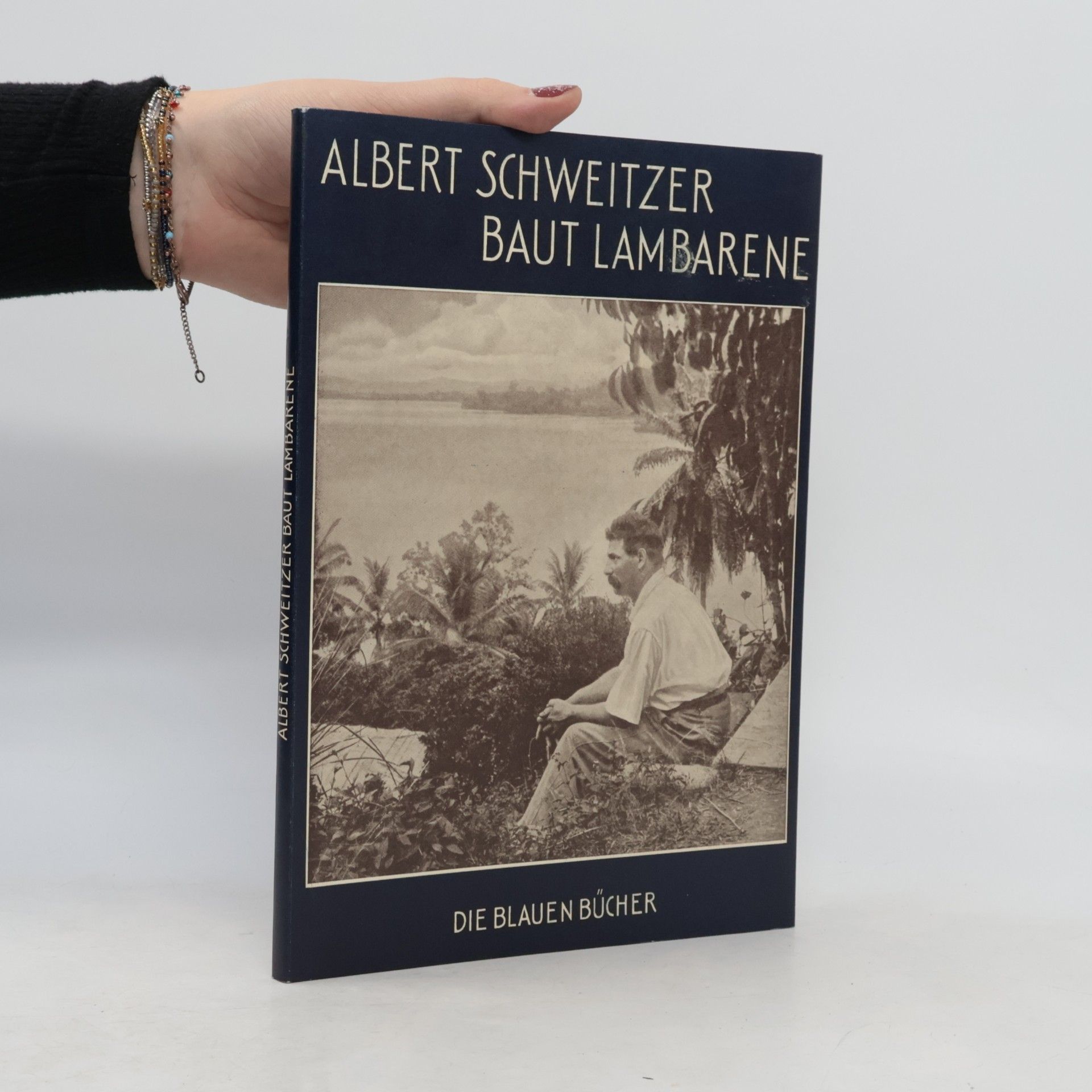 Autorenkollektiv Albert Schweitzer baut Lambarene. Die blauen Bücher