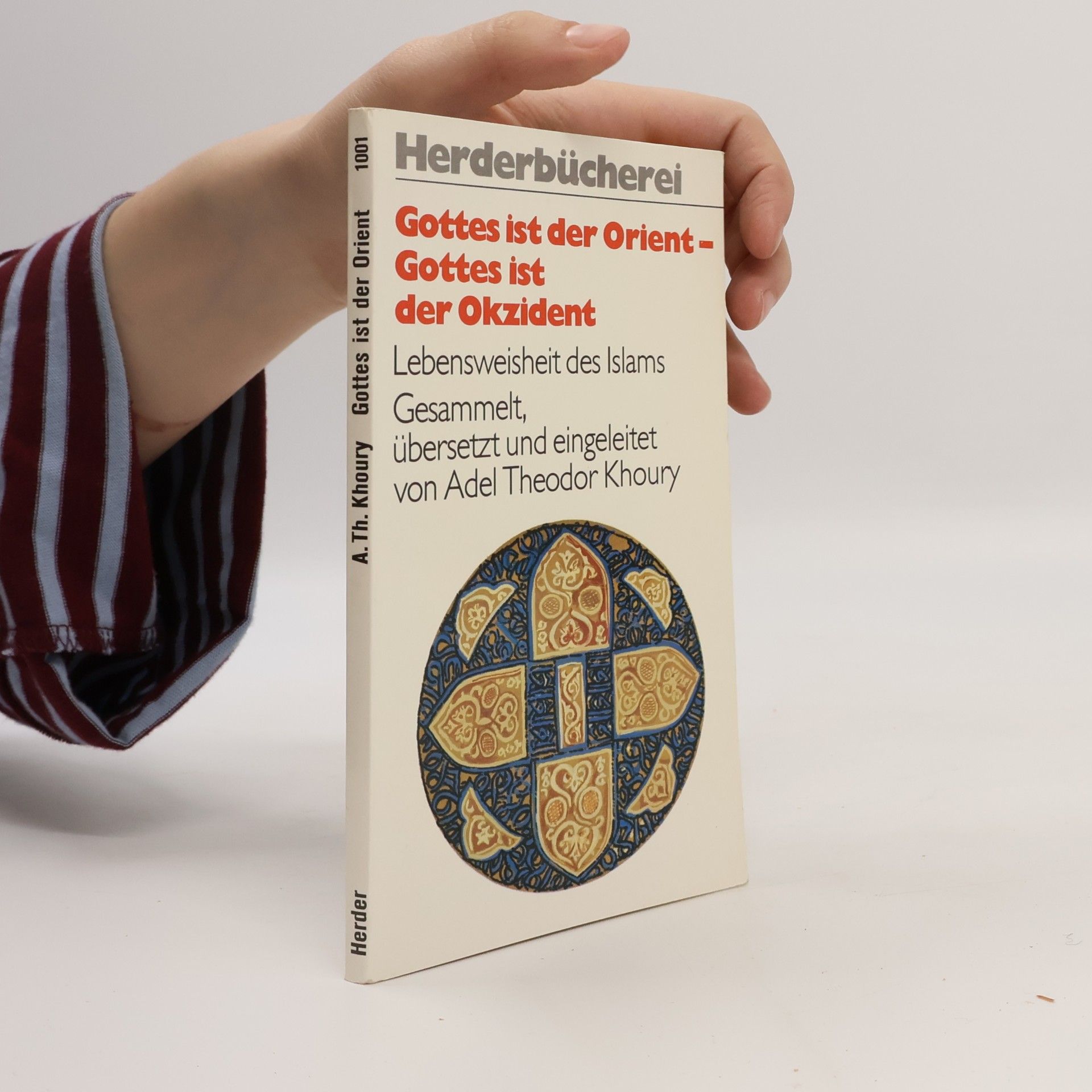 Gottes ist der Orient - Gottes ist der Okzident. Lebensweisheit des Islams.
