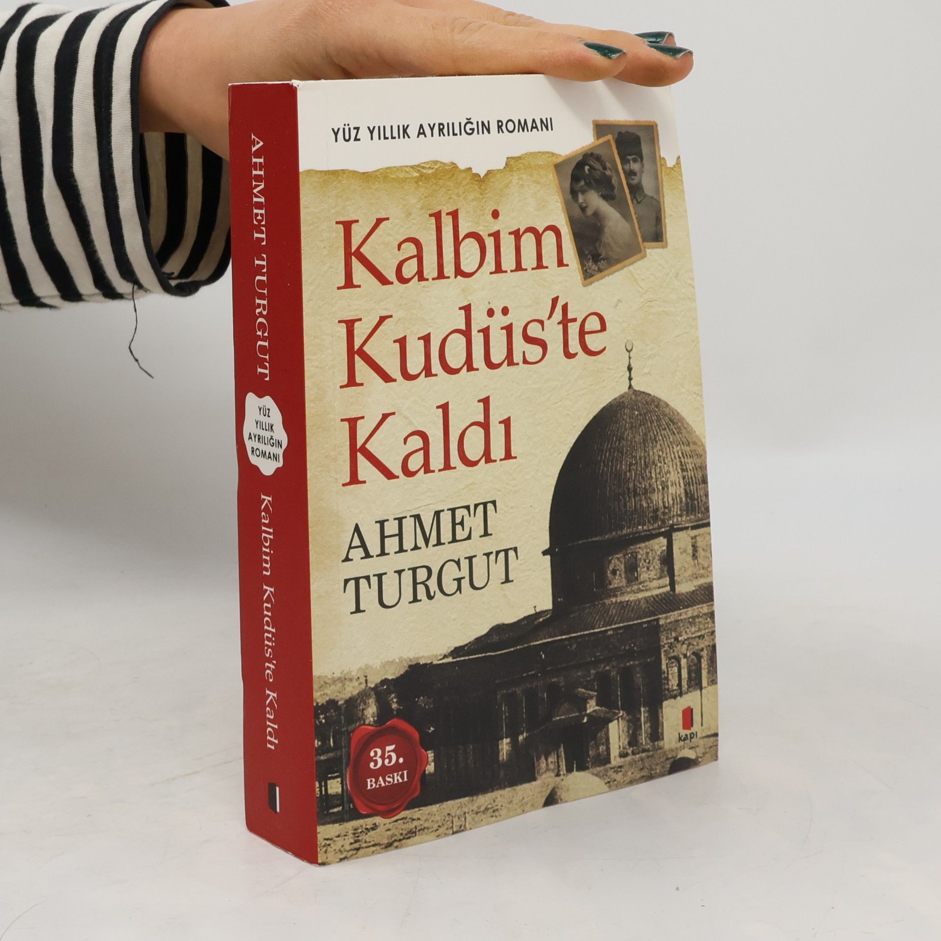 Ahmet Turgut Kalbim Kudüs'te Kaldı: Yüz Yıllık Ayrılığın Romanı - 35. Baskı