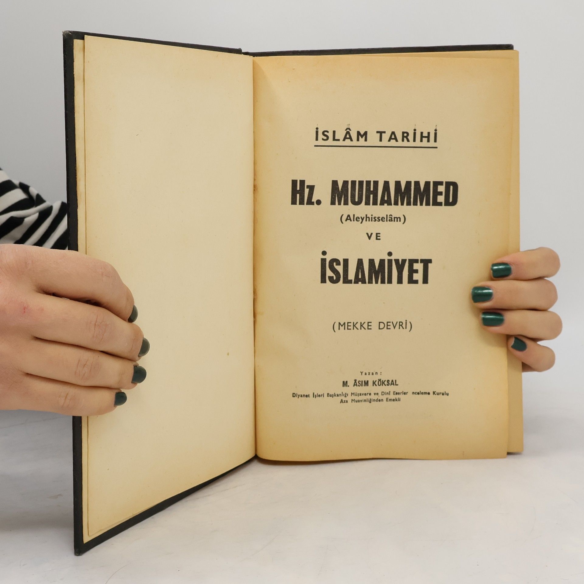 M. Asim Köksal İslâm Tarihi. Hz. Muhammed (Aleyhisselâm) ve İslâmiyet (Mekke Devri)