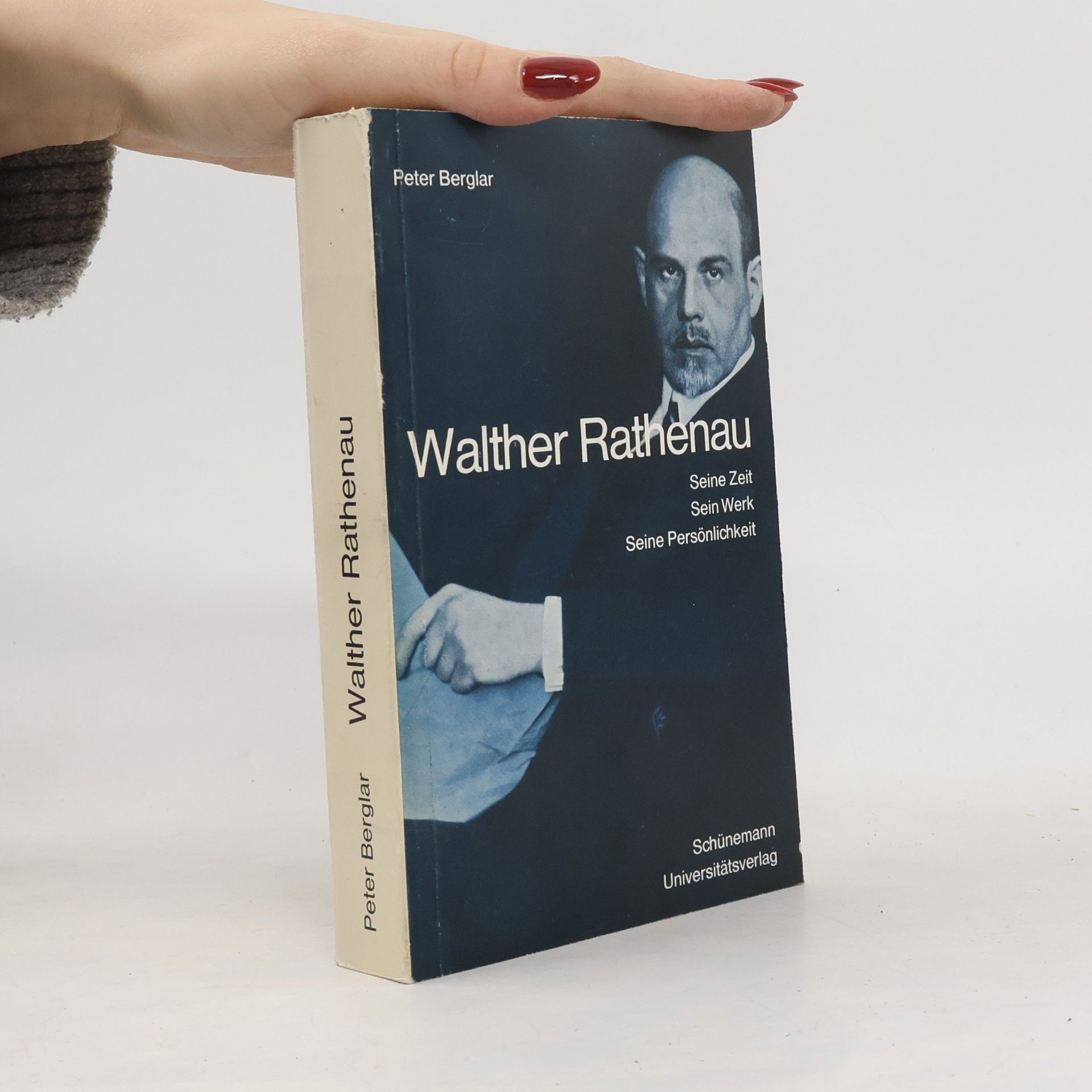 Walther Rathenau. Seine Zeit - Sein Werk - Seine Persönlichkeit