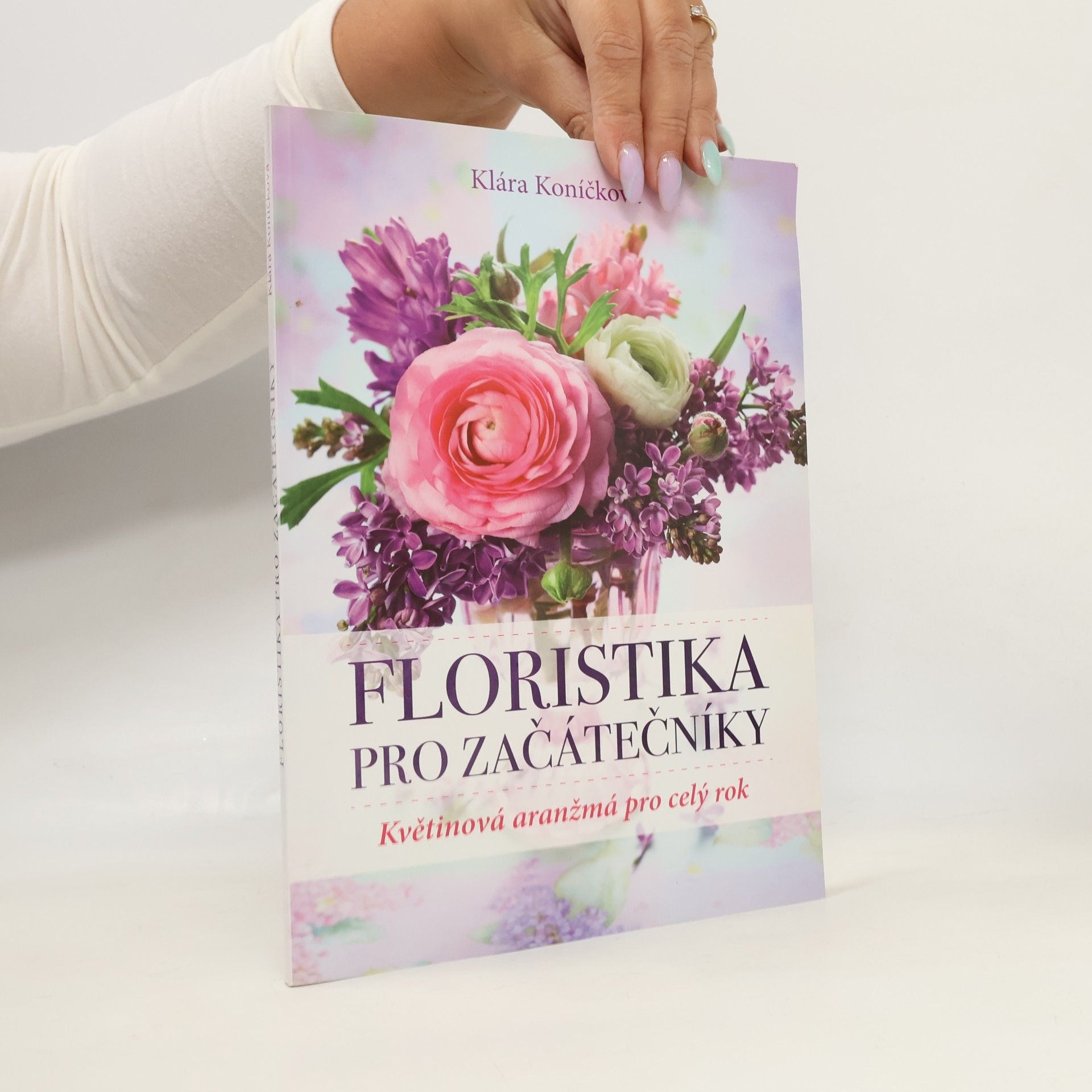 Floristika pro začátečníky. Květinová aranžmá pro celý rok