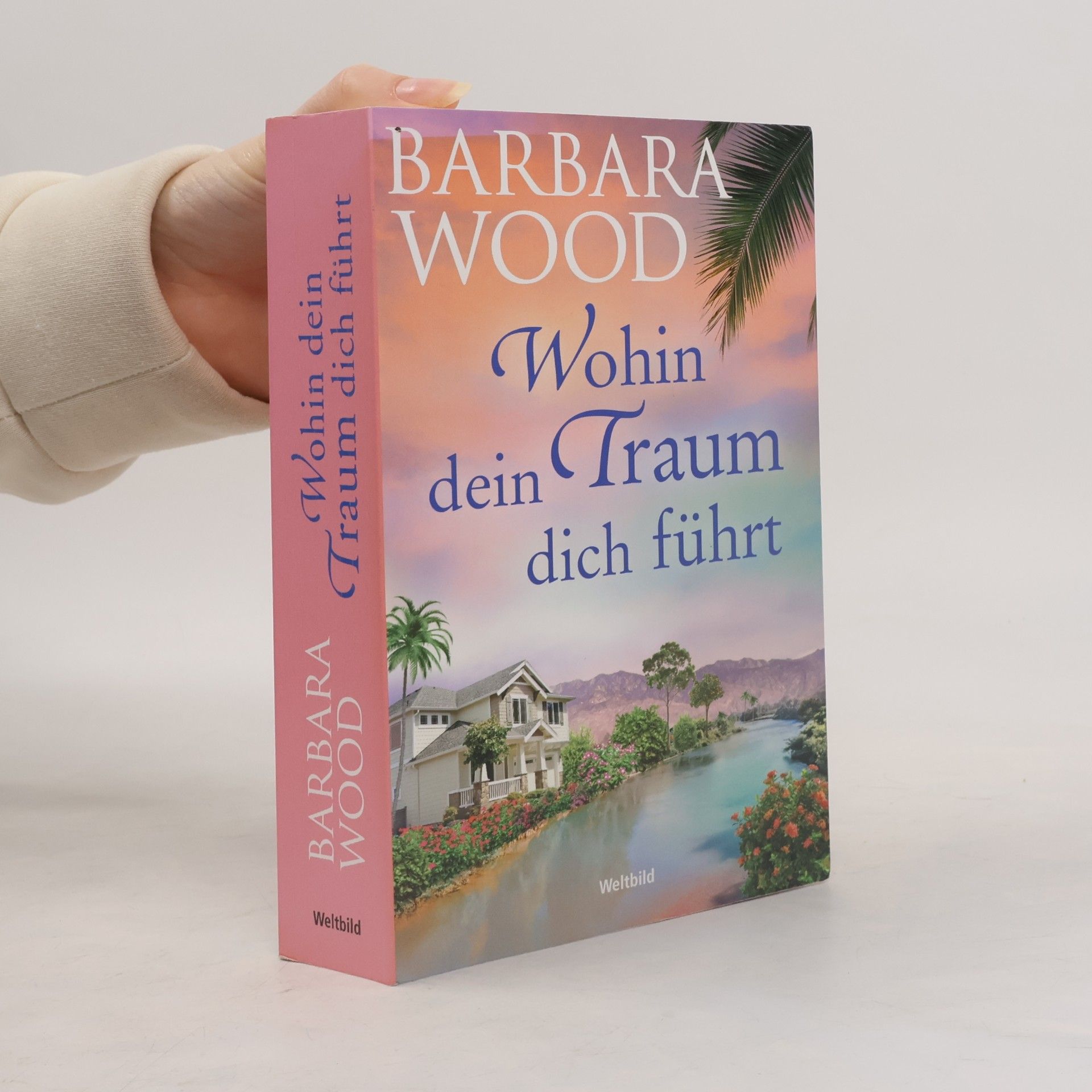 Barbara Wood Wohin dein Traum dich führt