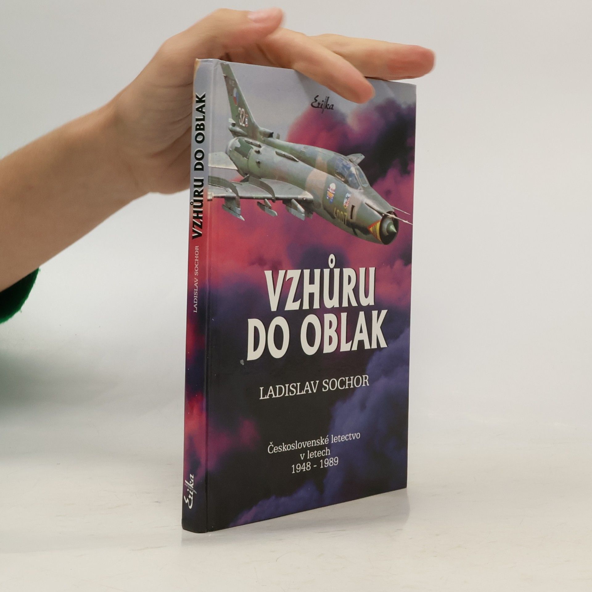 Ladislav Sochor Vzhůru do oblak. Československé letectvo v letech 1948-1989