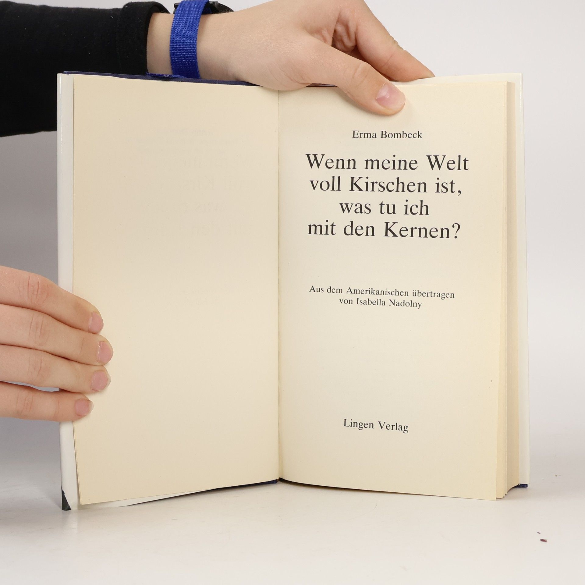 Erma Bombeck Wenn meine Welt voll Kirschen ist, was tu ich mit den Kernen?