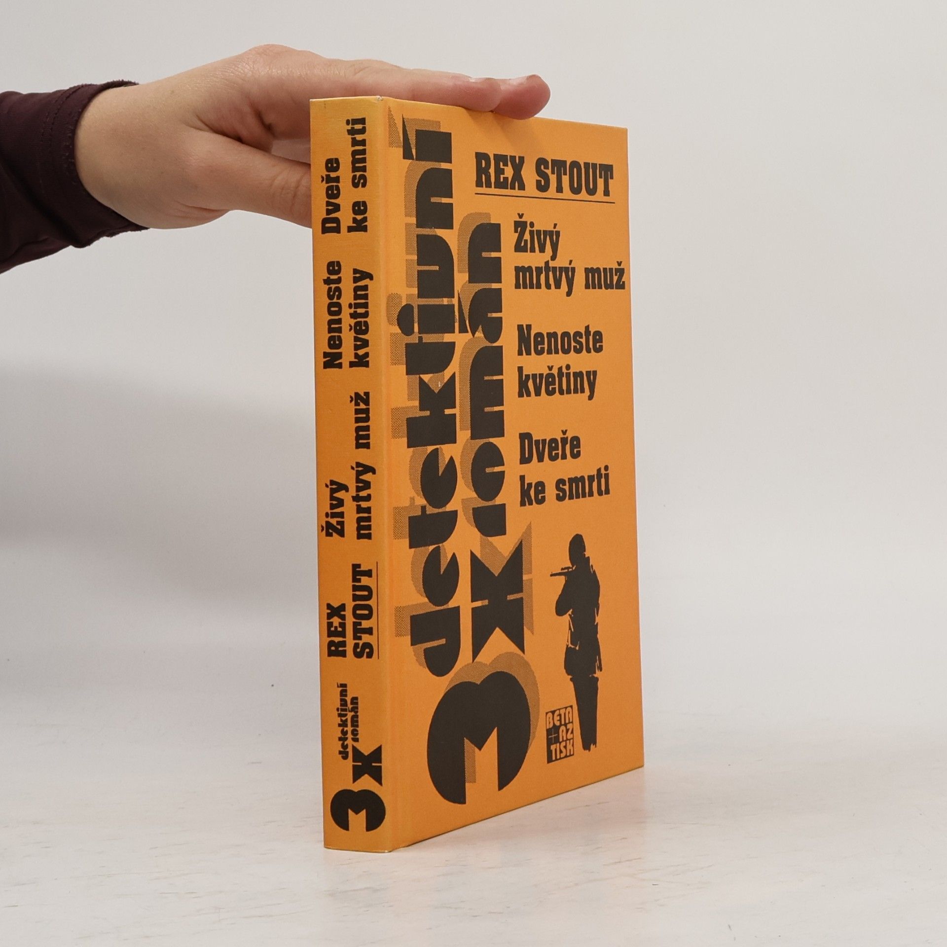 Rex Stout Živý mrtvý muž ; Nenoste květiny ; Dveře ke smrti