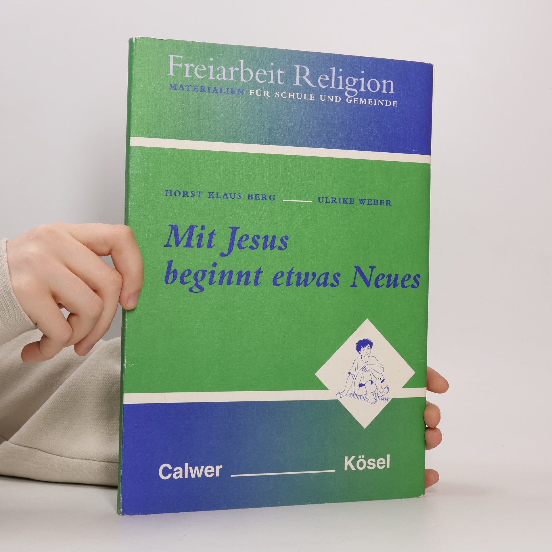 Horst Klaus Berg Freiarbeit Religion. Materialien für Schule und Gemeinde: Mit Jesus beginnt etwas Neues