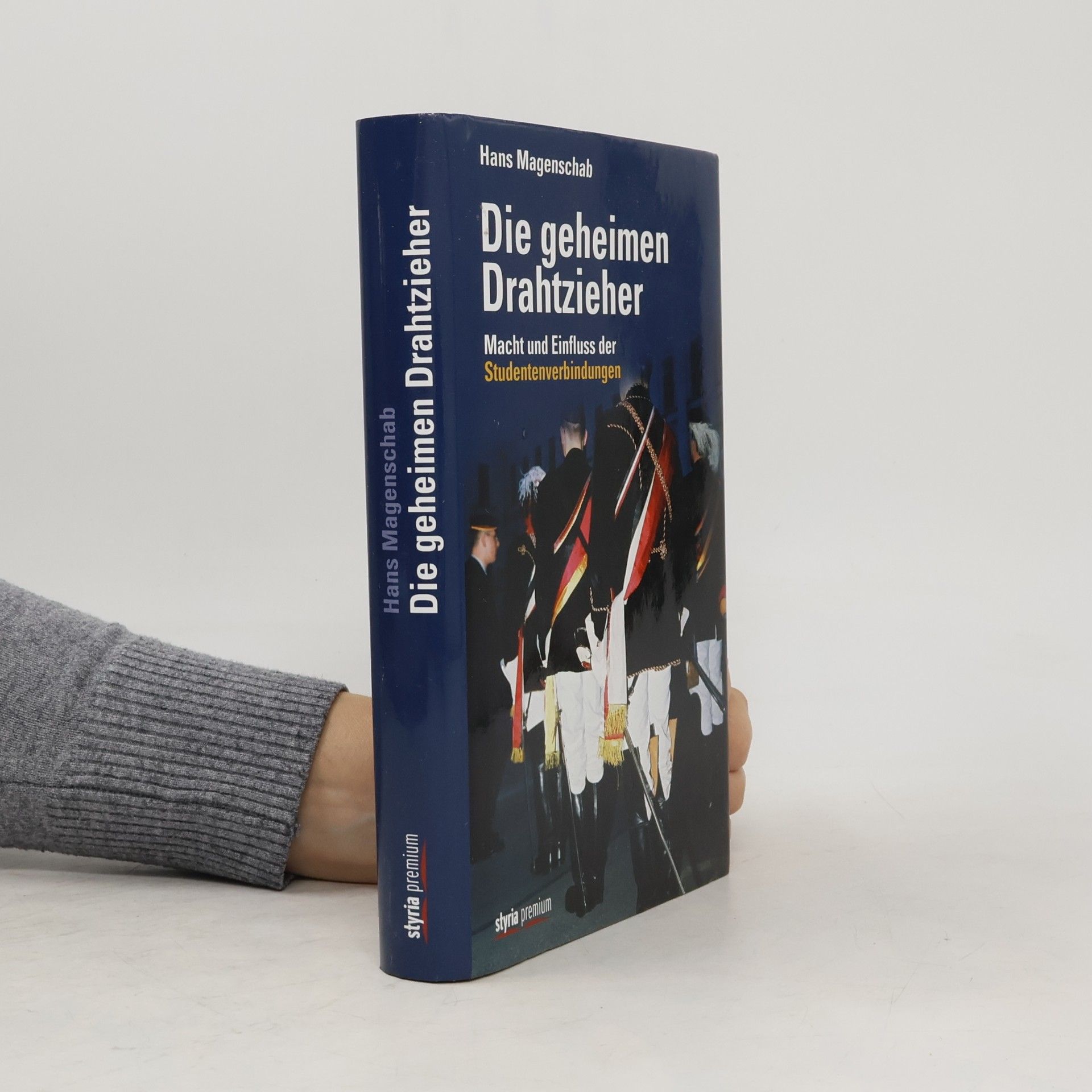 Die geheimen Drahtzieher : Macht und Einfluss der Studentenverbindungen
