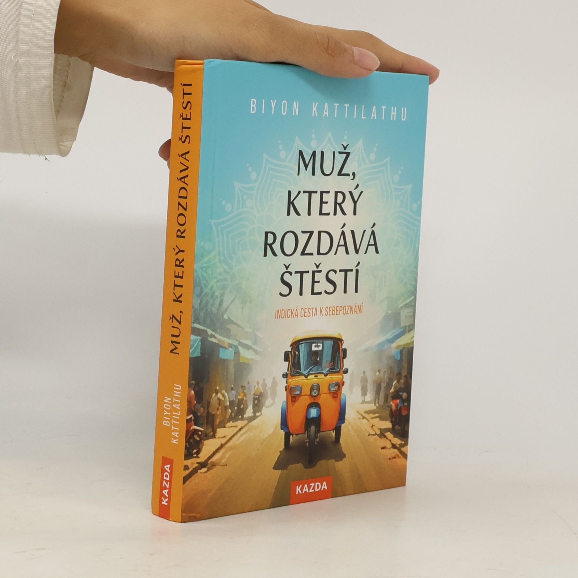 Muž, který rozdává štěstí: indická cesta k sebepoznání