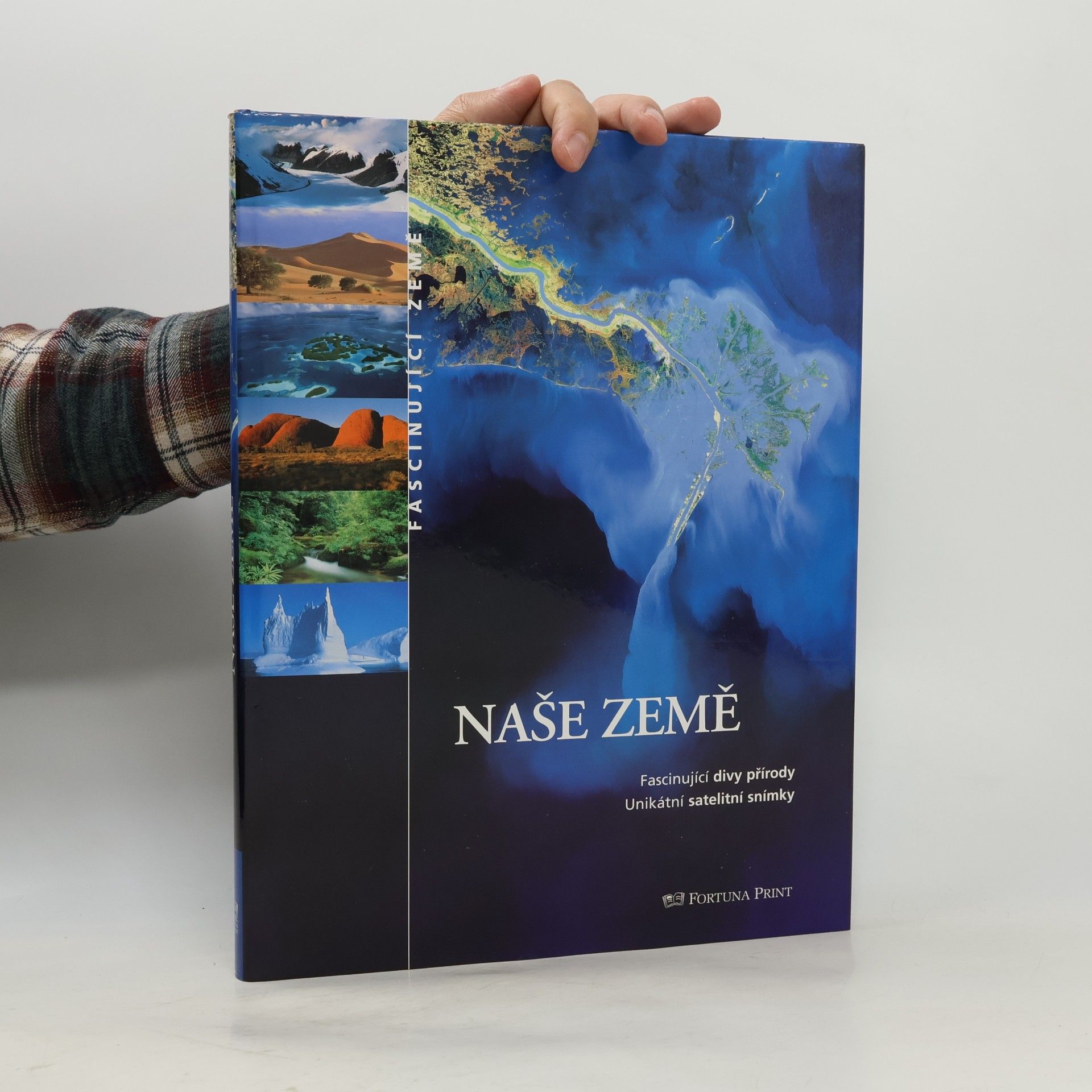 Naše Země : fascinující divy přírody: Unikátní satelitní snímky