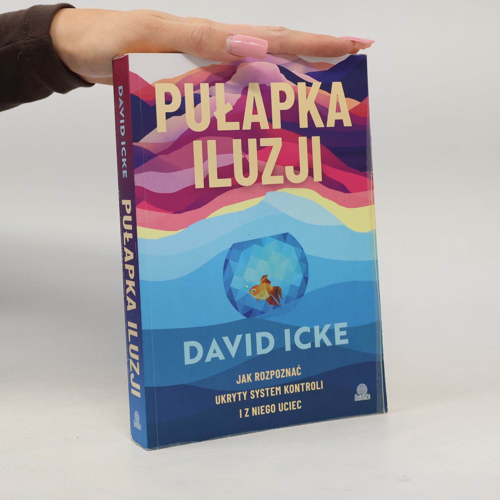 David Icke Pułapka iluzji. Jak rozpoznać ukryty system kontroli i z niego uciec