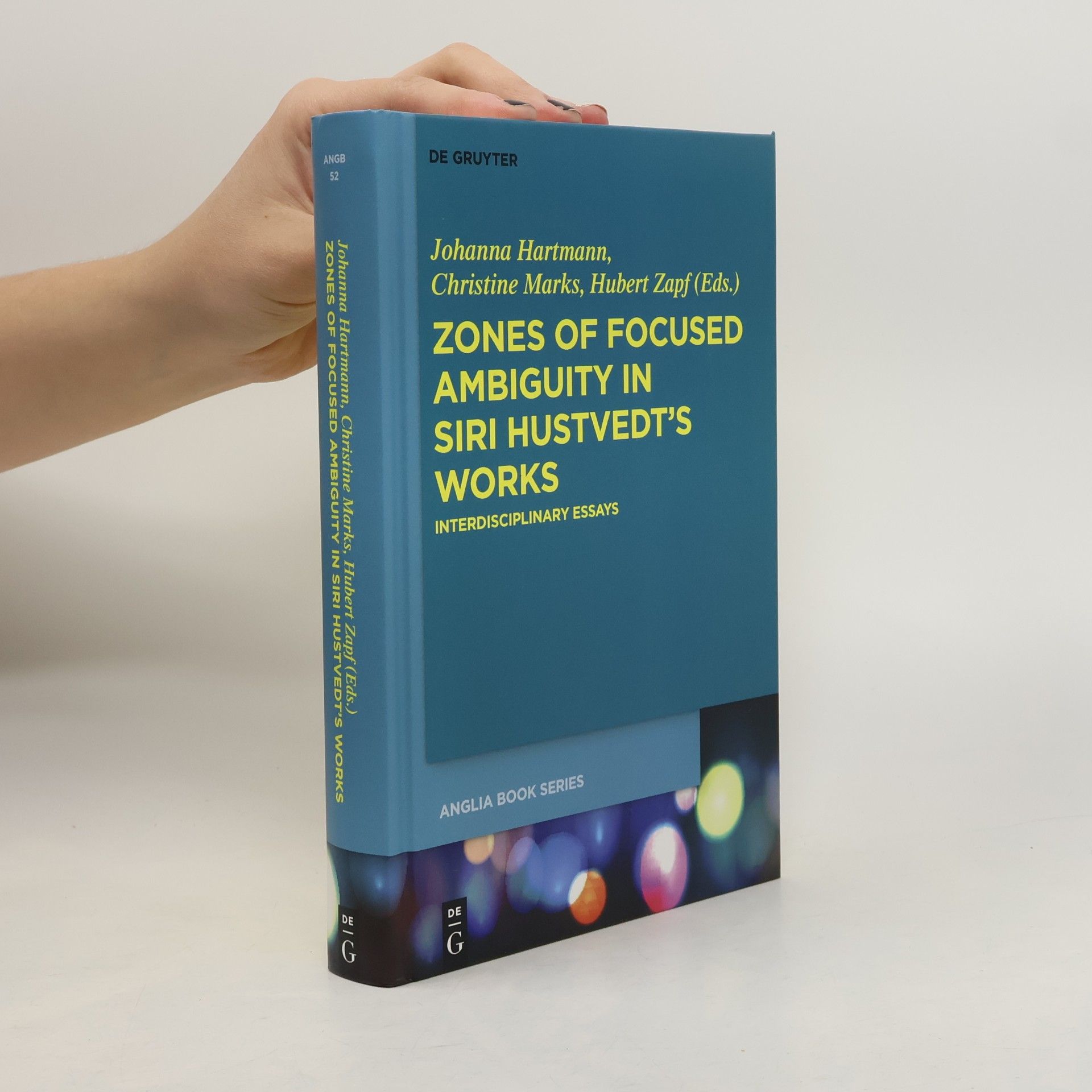 Johanna Hartmann Anglia Book Series - 52: Zones Of Focused Ambiguity In Siri Hustvedt's Works