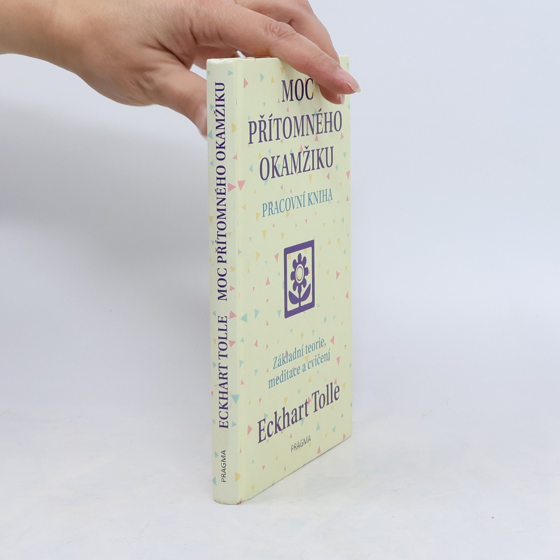 Eckhart Tolle Moc přítomného okamžiku. Pracovní kniha