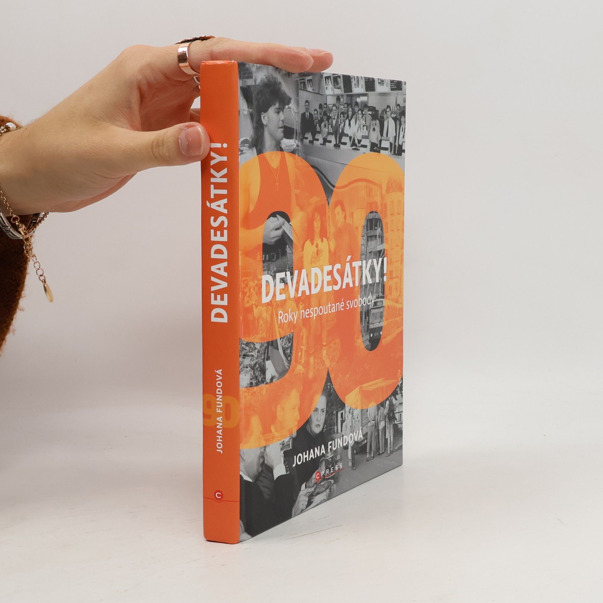 Devadesátky! : roky nespoutané svobody