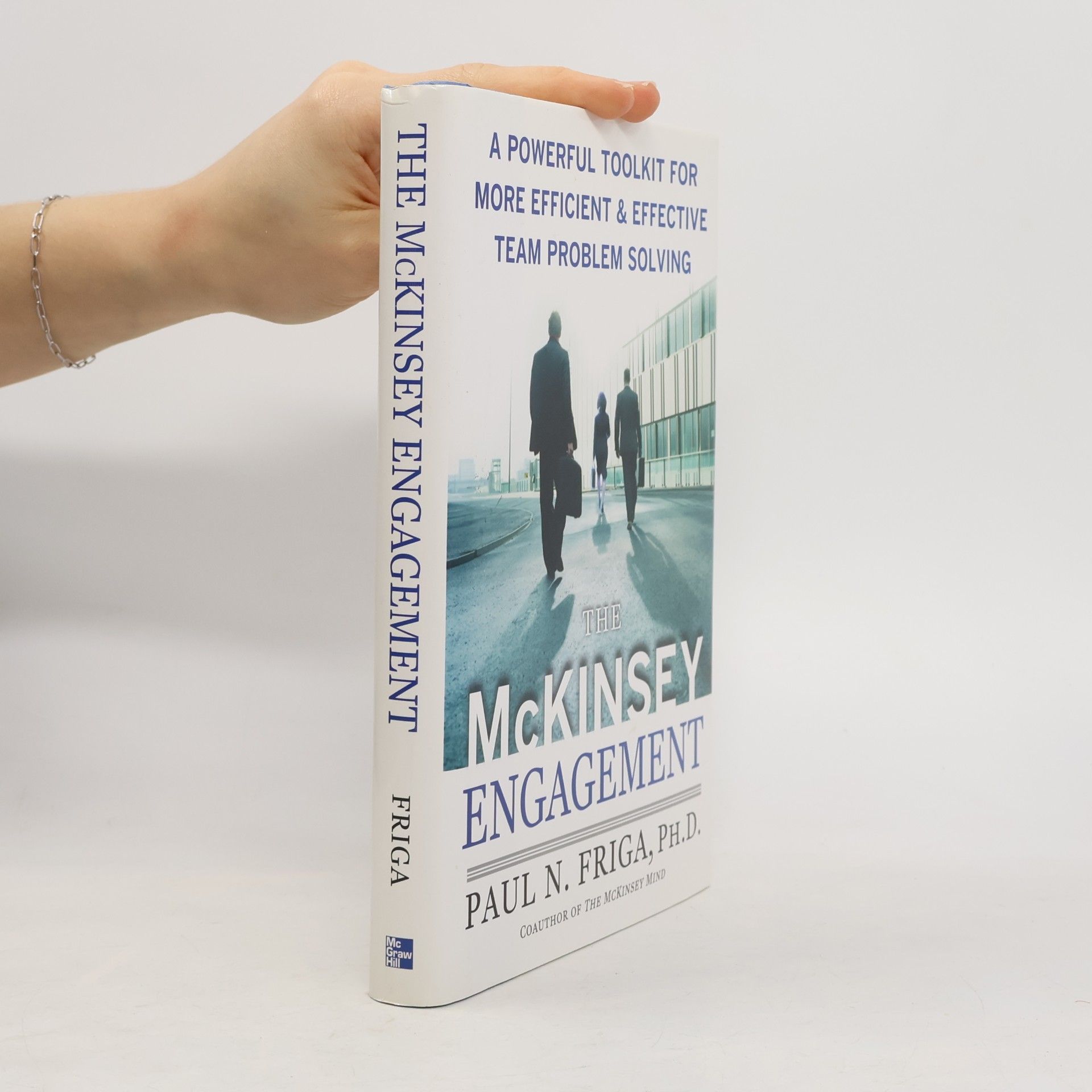 Autores varios The McKinsey Engagement: A Powerful Toolkit For More Efficient and Effective Team Problem Solving