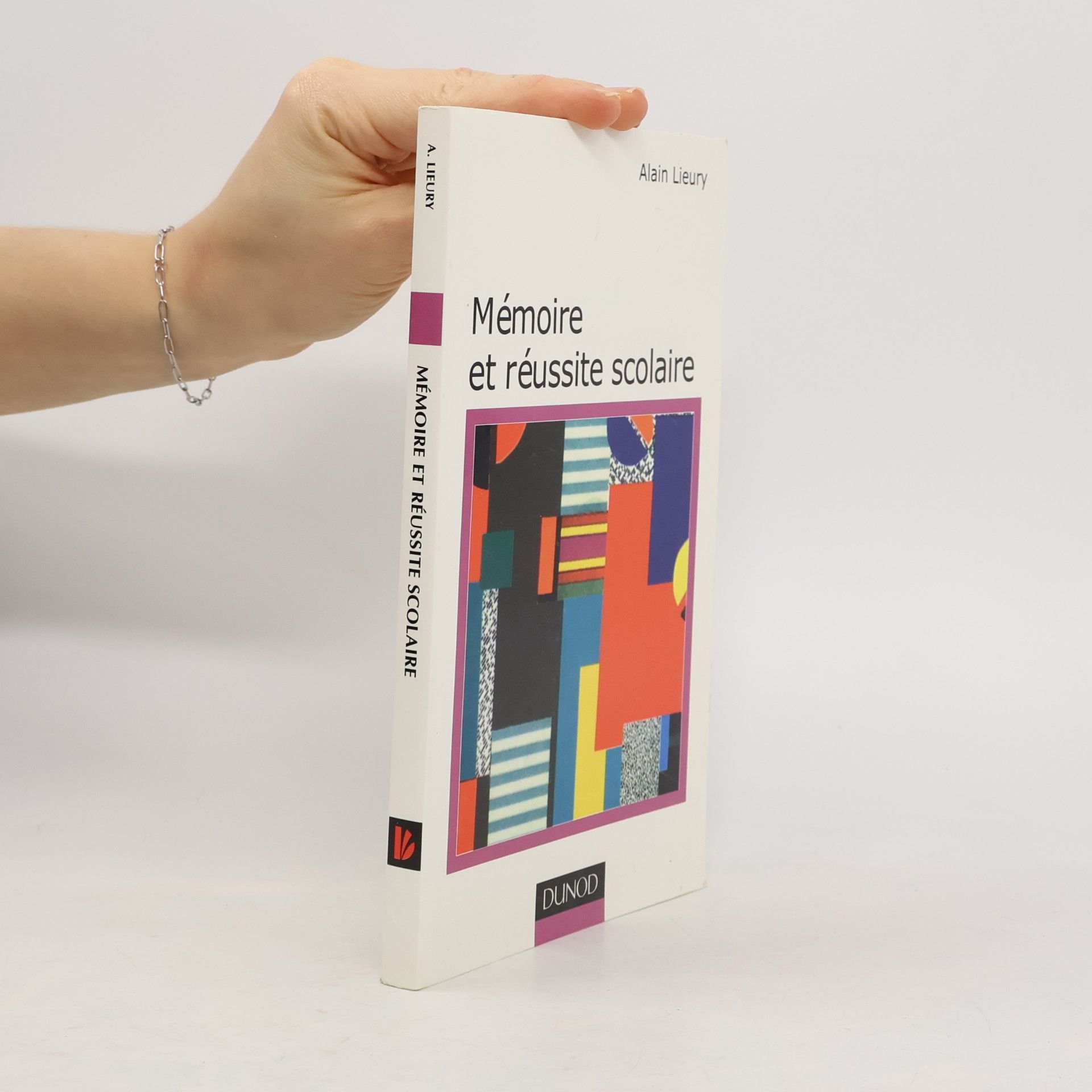 Alain Lieury Mémoire et réussite scolaire. 3ème édition