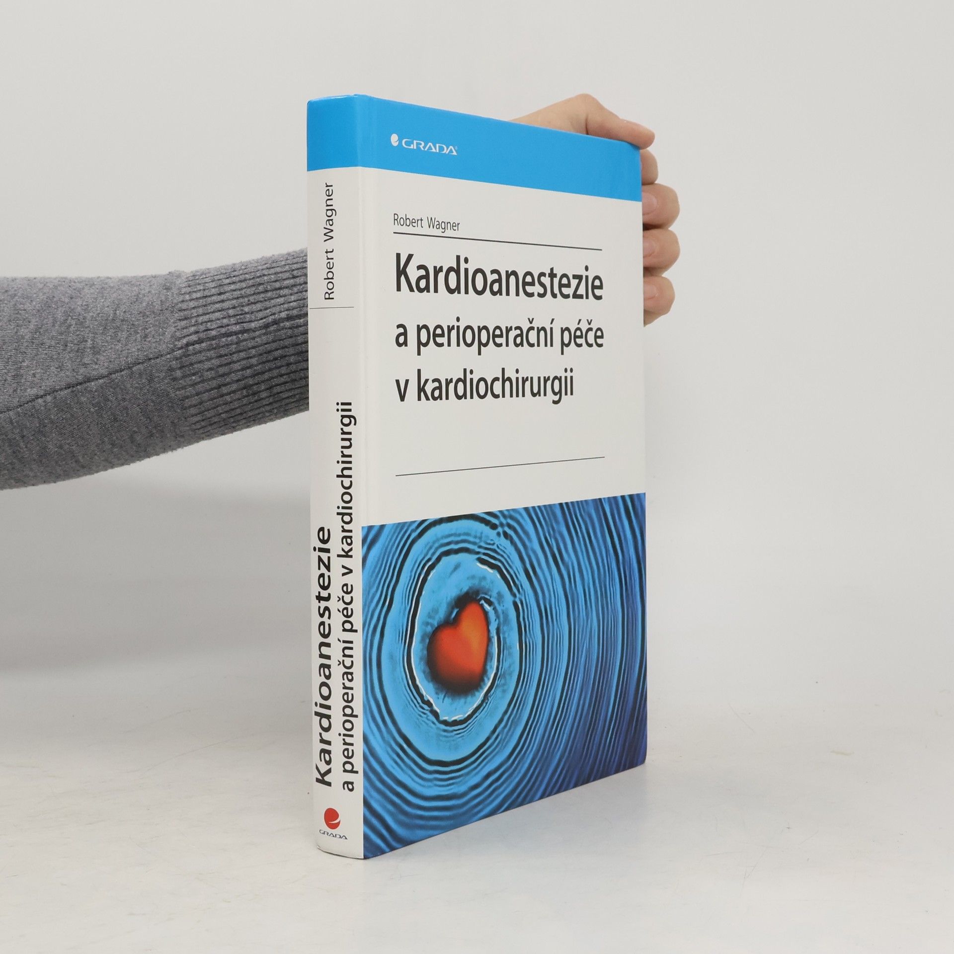 Robert Wagner Kardioanestezie a perioperační péče v kardiochirurgii