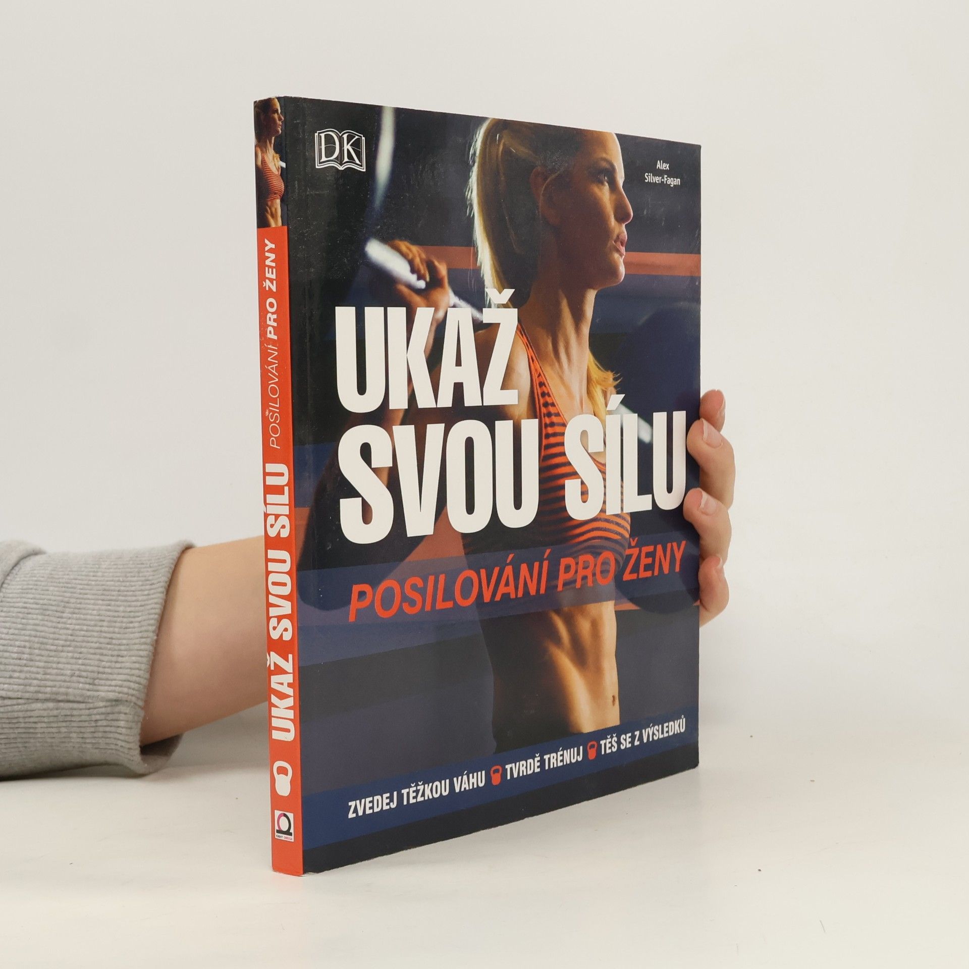 Alex Silver-Fagan Ukaž svou sílu: Posilování pro ženy