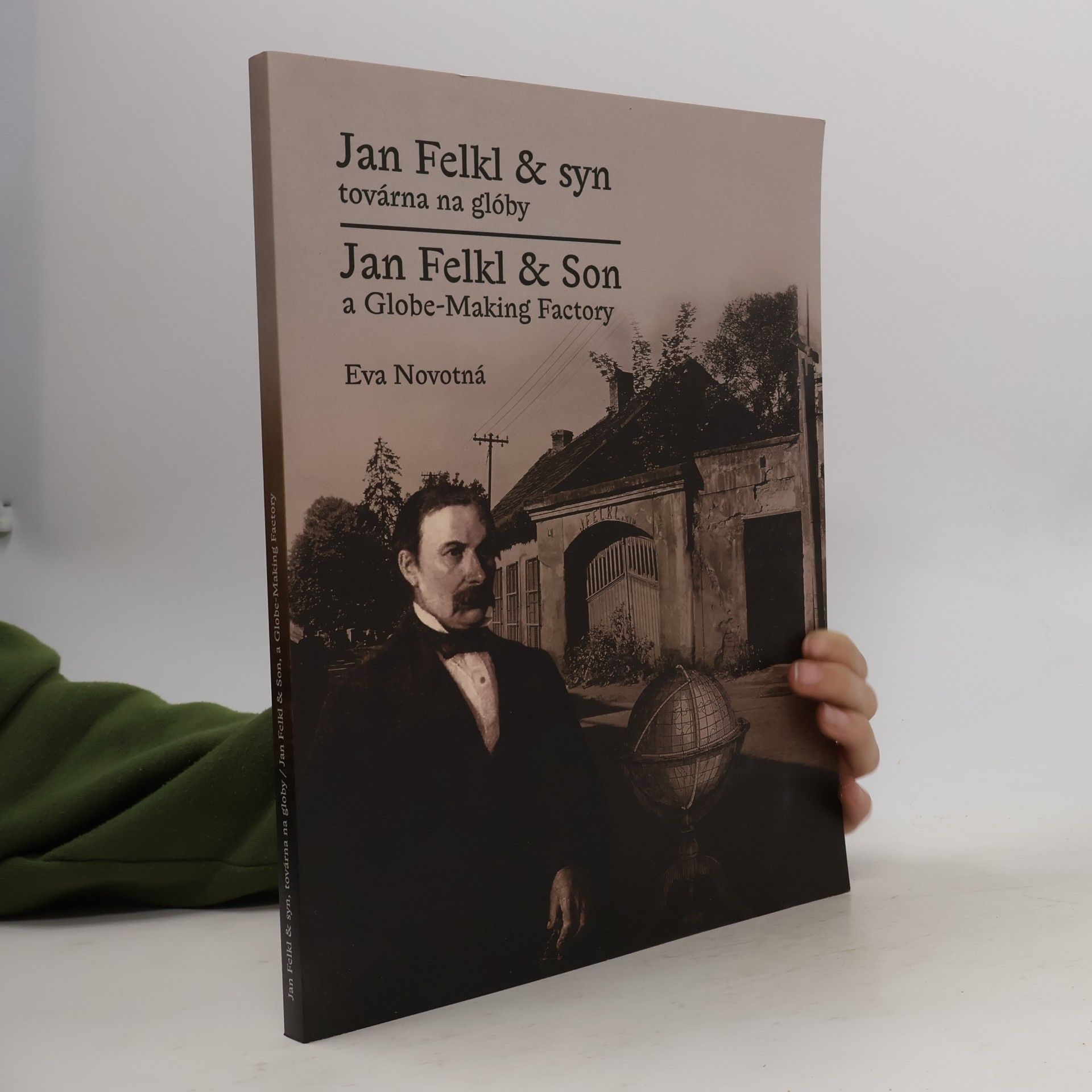 Jan Felkl & syn, továrna na glóby = Jan Felkl & Son, a globe-making factory