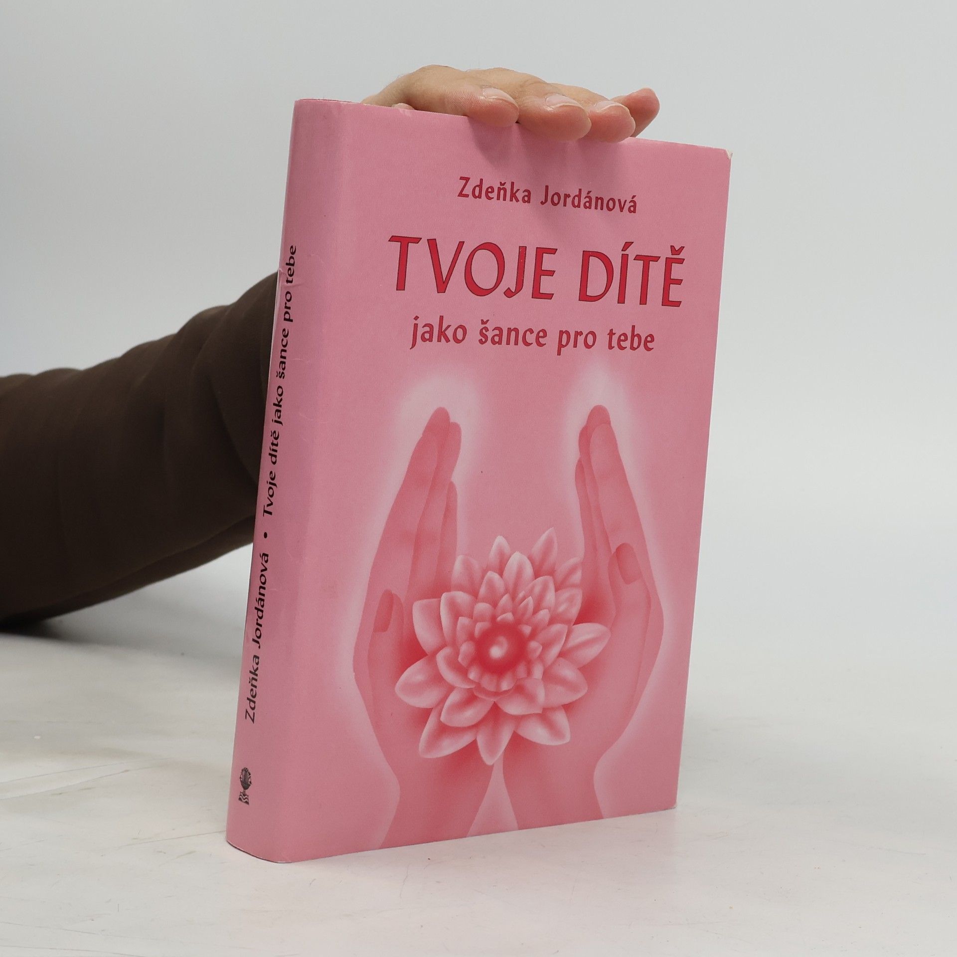 Jordánová Zdeňka Tvoje dítě jako šance pro tebe
