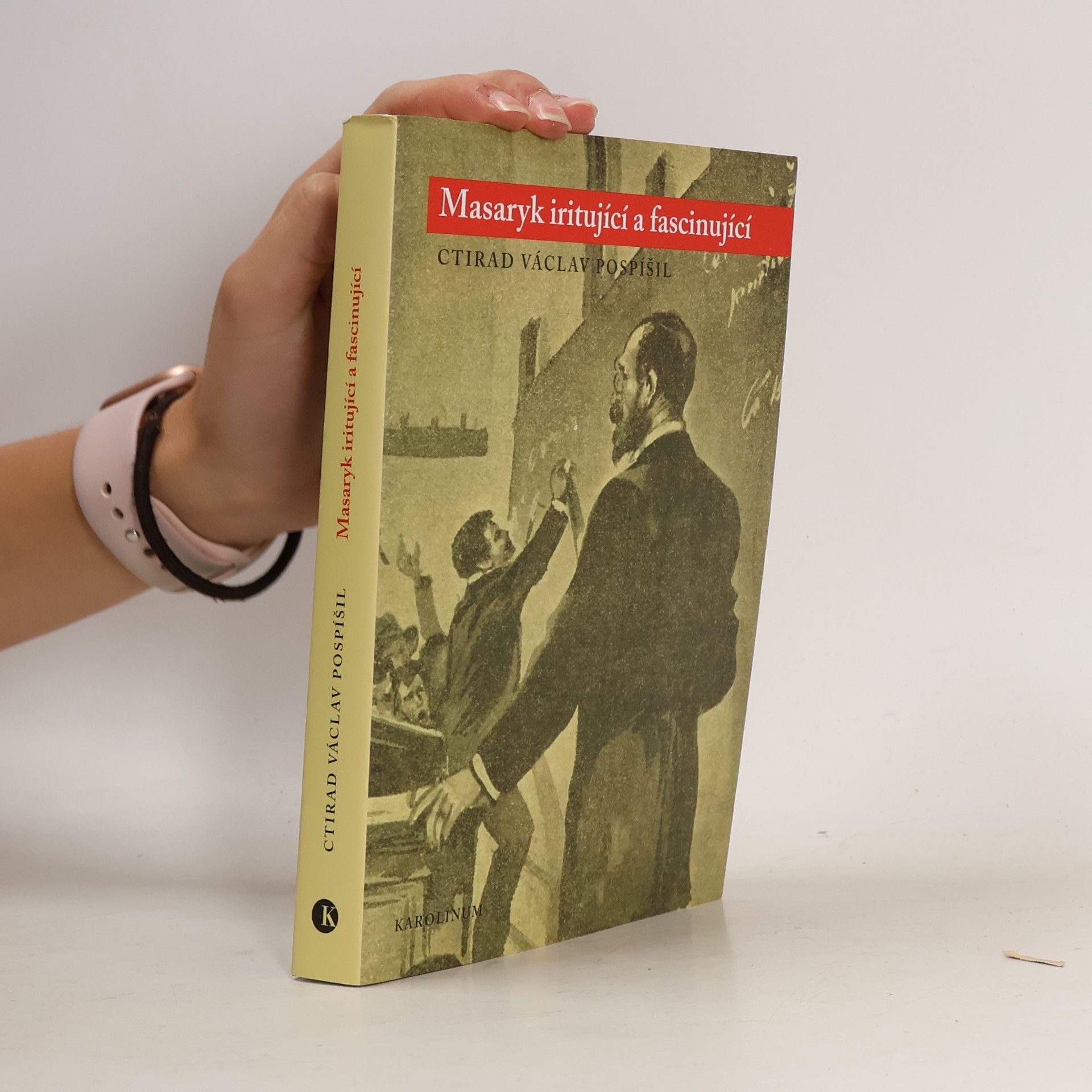 Ctirad Václav Pospíšil Masaryk iritující a fascinující
