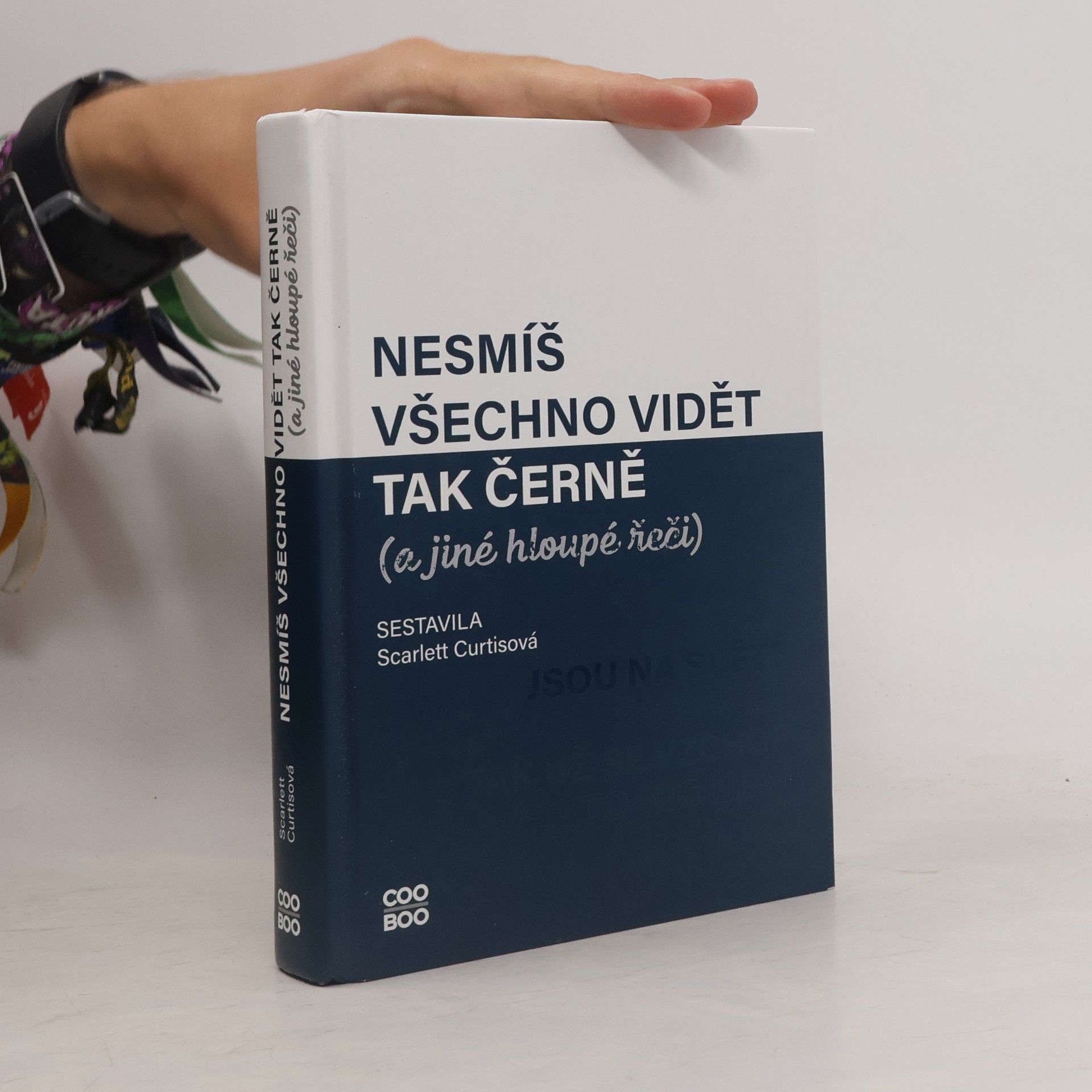 Scarlett Curtis Nesmíš všechno vidět tak černě a jiné hloupé řeči