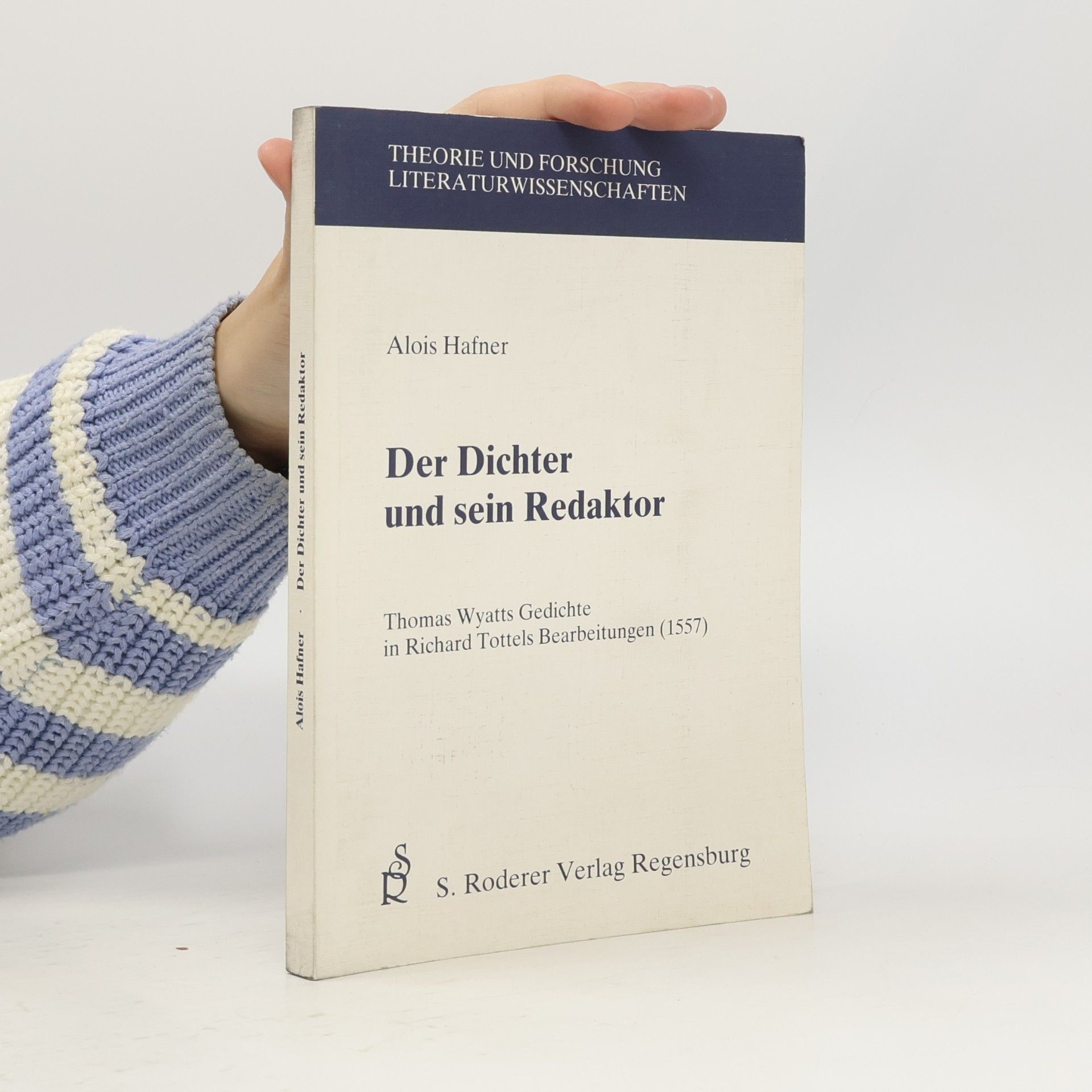 Alois Hafner Theorie und Forschung Literaturwissenschaften: Der Dichter und sein Redaktor