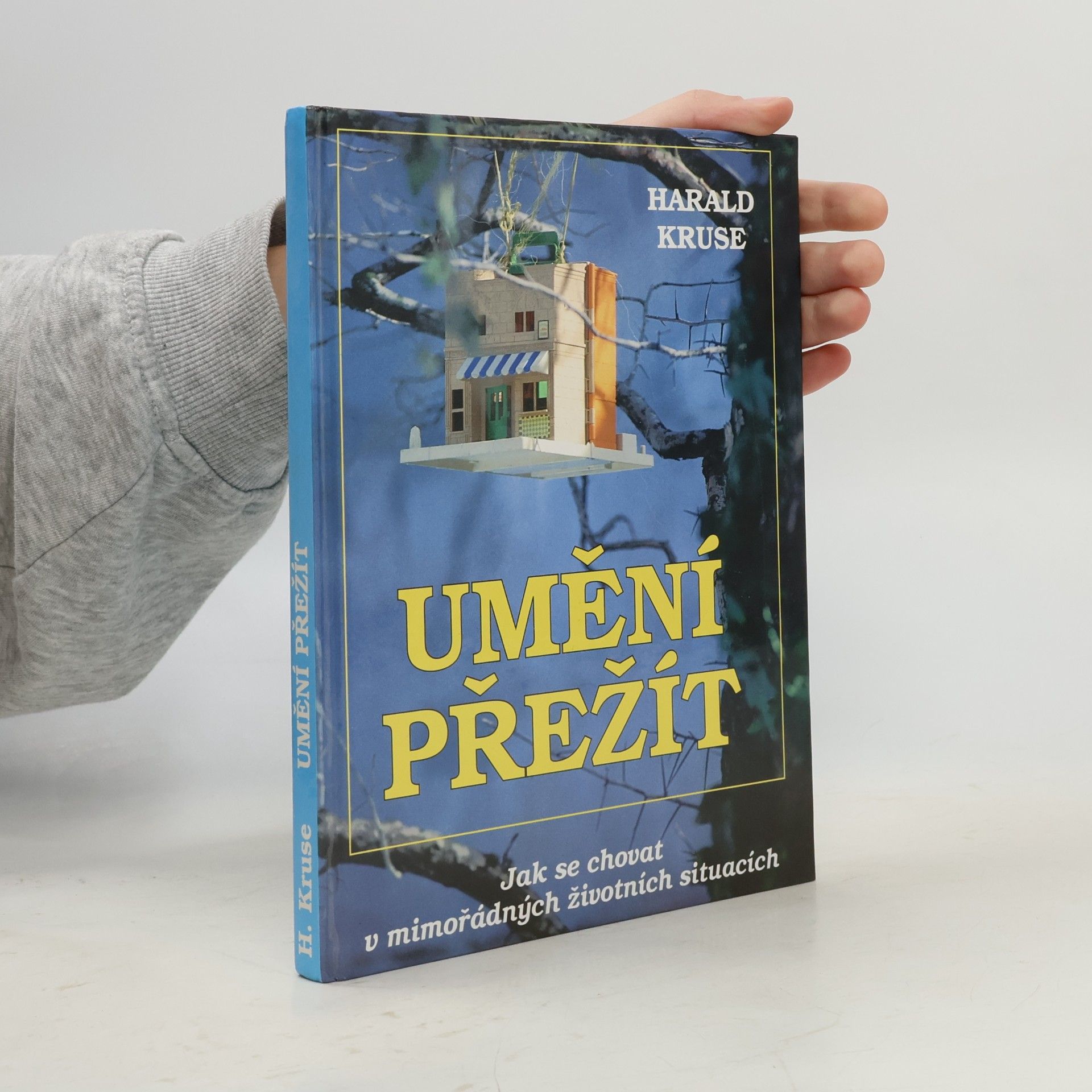 Harald Kruse Umění přežít : jak se chovat v mimořádných životních situacích