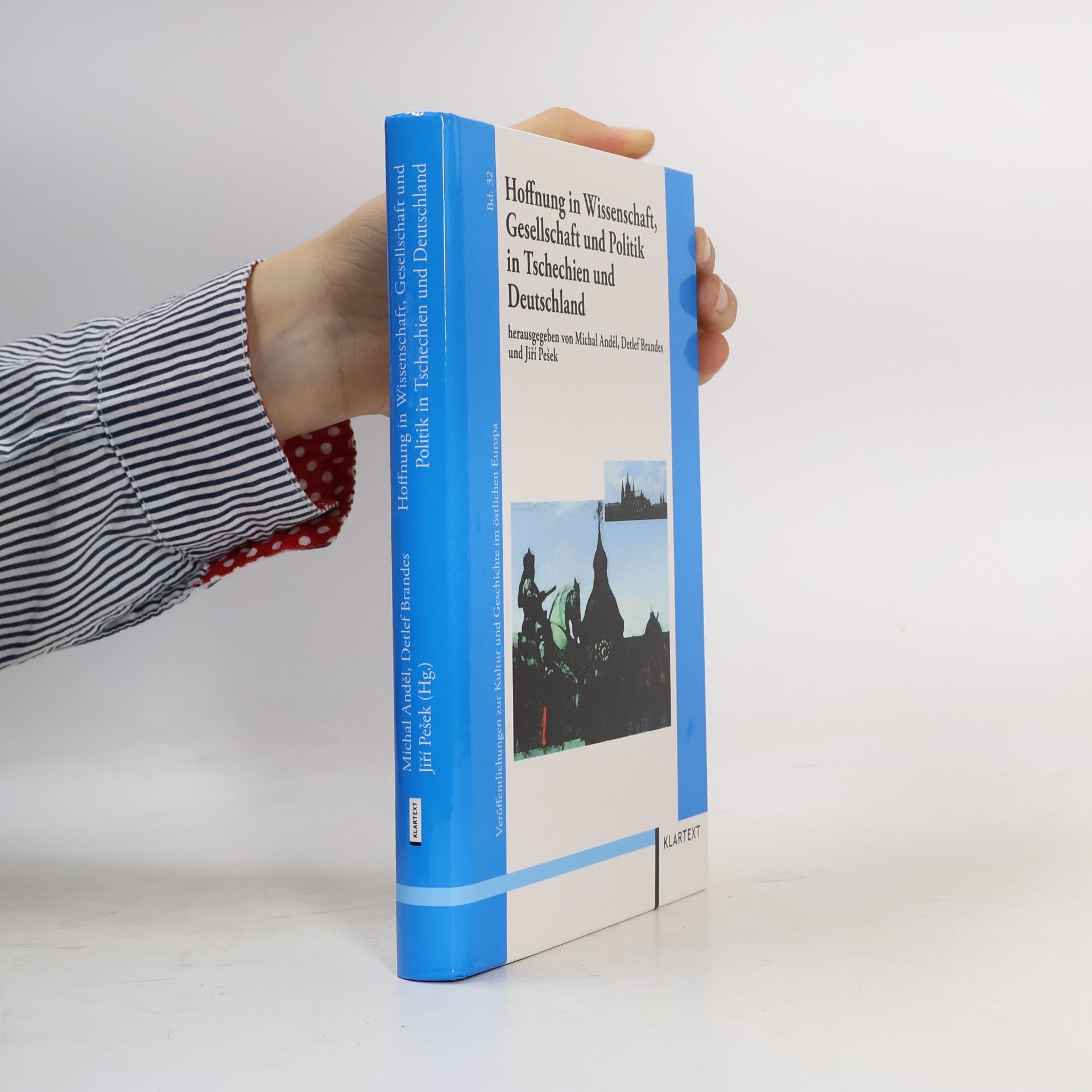 Michal Anděl Veröffentlichungen zur Kultur und Geschichte im östlichen Europa - 32: Hoffnung in Wissenschaft, Gesellschaft und Politik in Tschechien und Deutschland