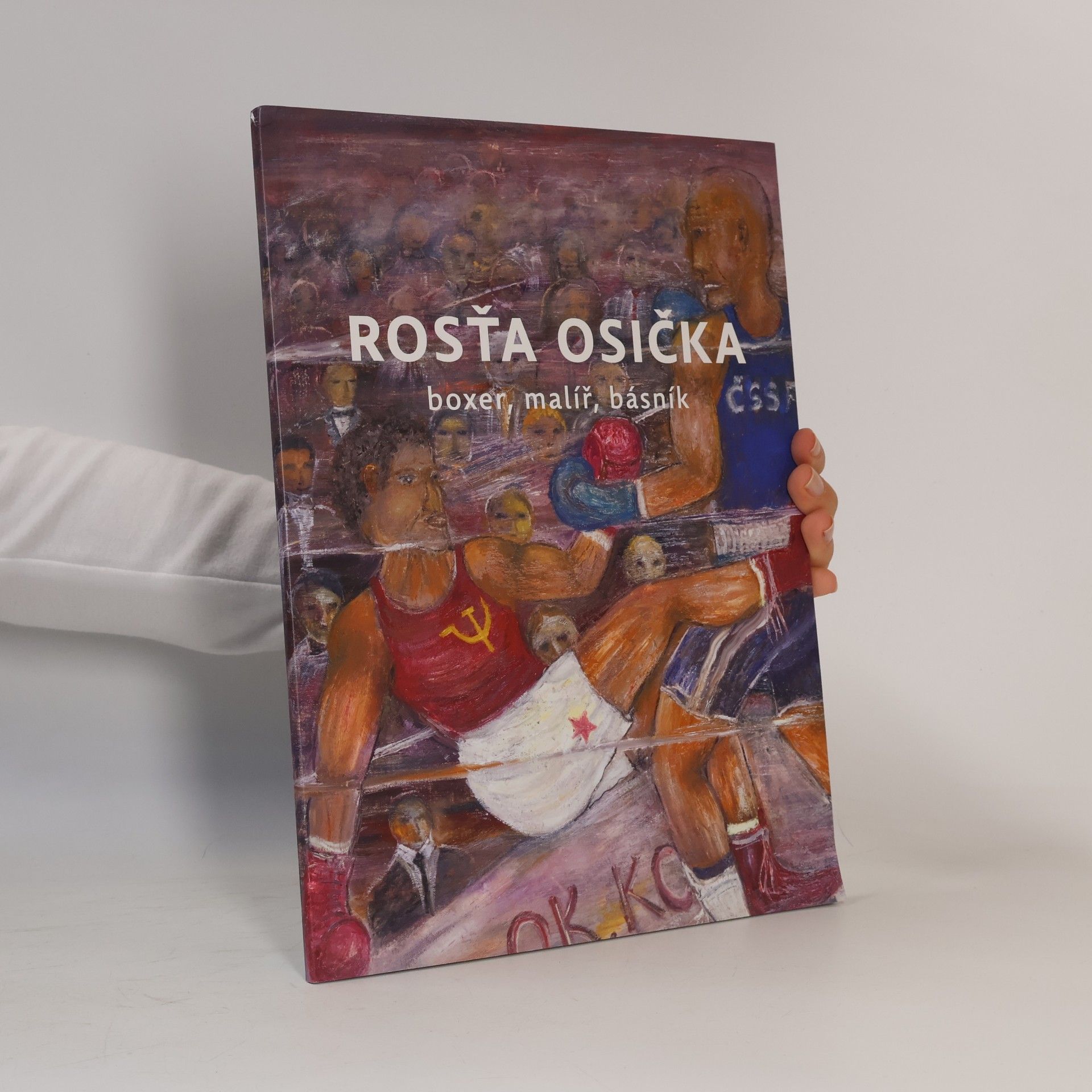 Rosťa Osička : boxer, malíř, básník