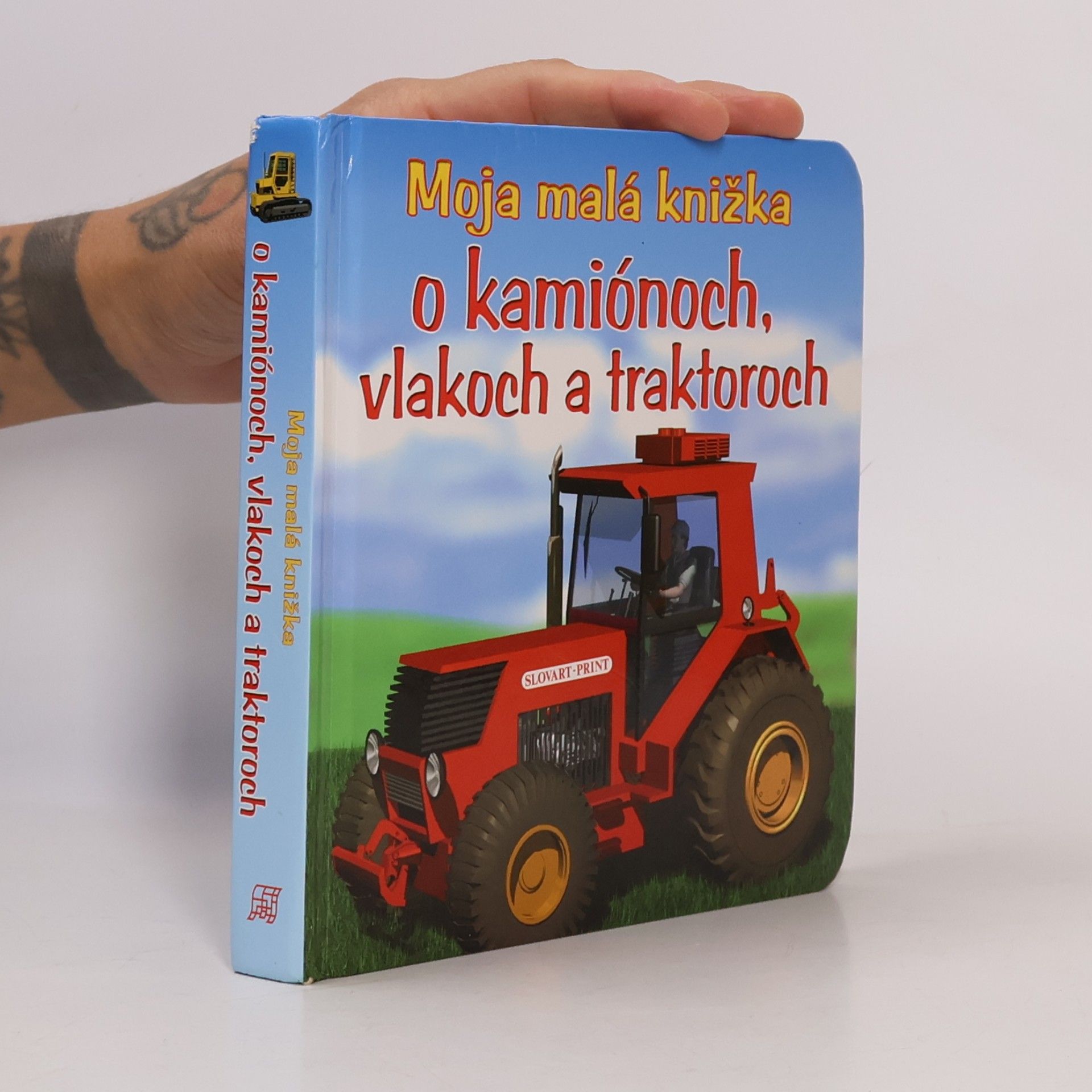 Kolektiv autorů Moja malá knižka o kamiónoch, vlakoch a traktoroch
