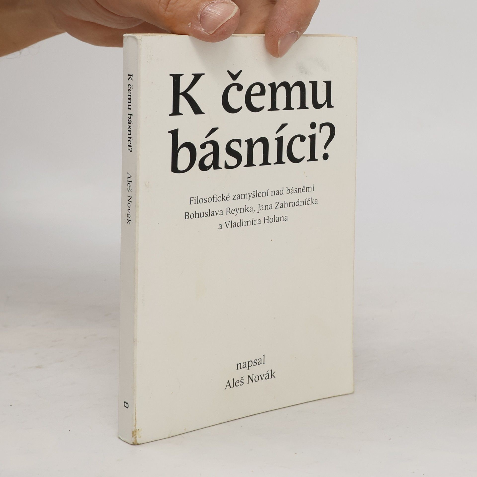 K čemu básníci?: filozofické zamyšlení nad básněmi Bohuslava Reynka, Jana Zahradníčka a Vladimíra Holana