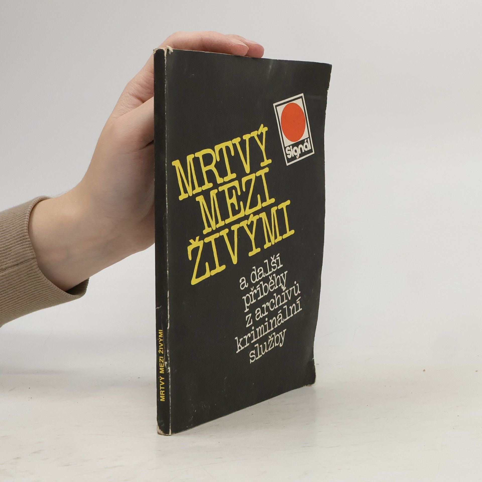 Mrtvý mezi živými a další příběhy z archívů kriminální služby